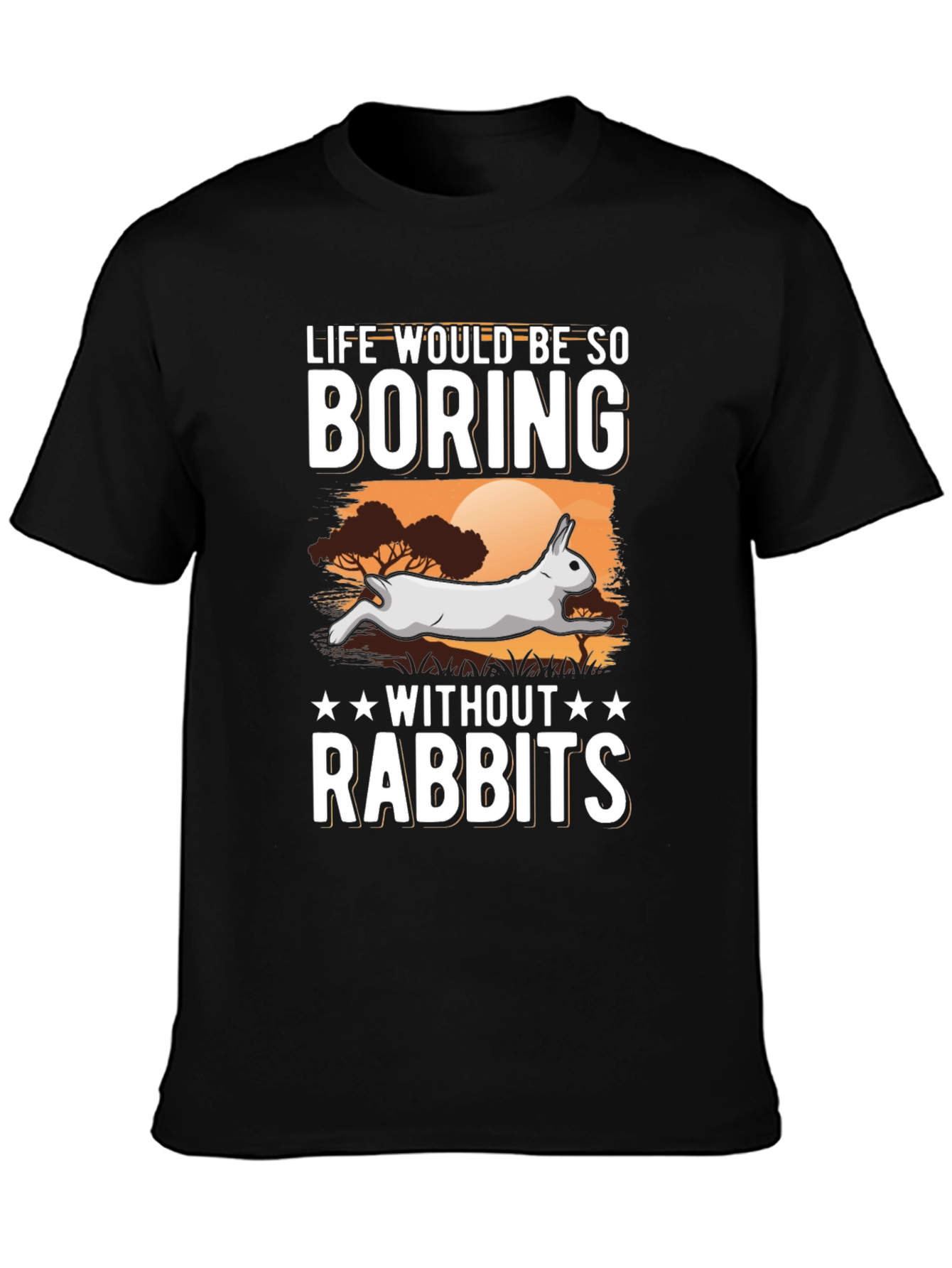 Life Would Be So Boring Without Rabbits T-Shirt