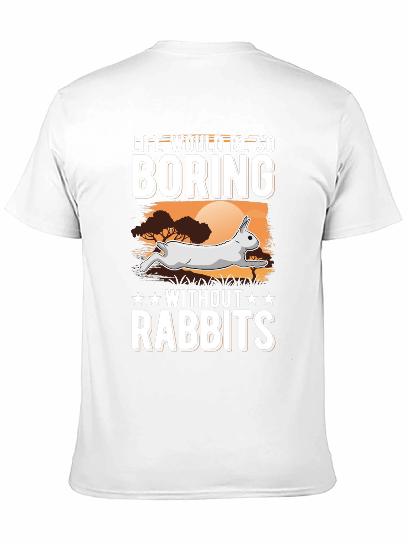 Life Would Be So Boring Without Rabbits T-Shirt
