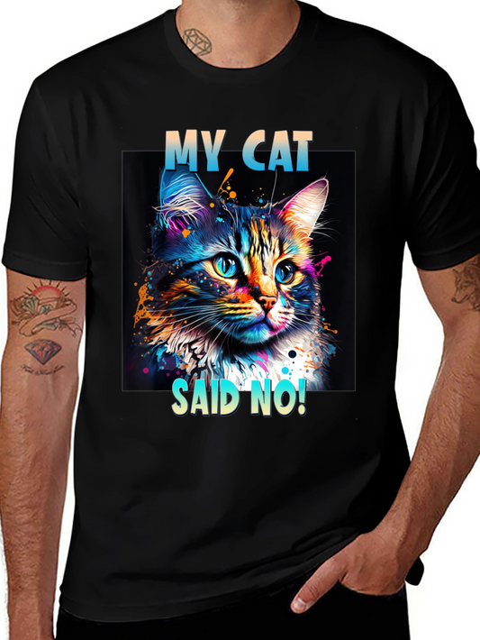 My Cat Said No! Graphic T-Shirt