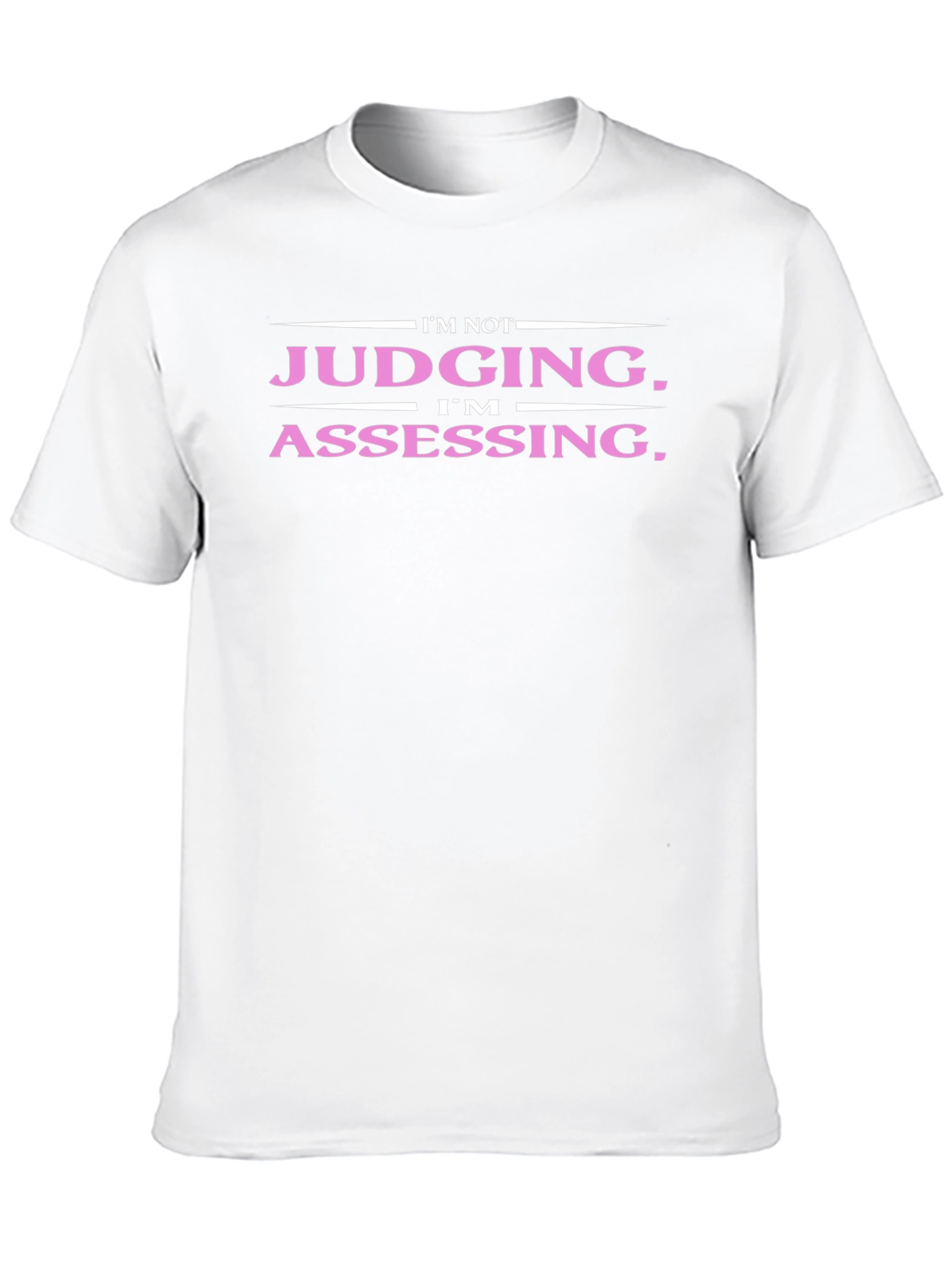 Funny Im Not Judging Im Assessing T-Shirt