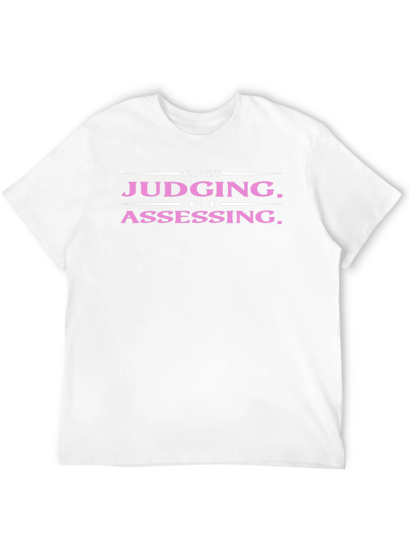 Funny Im Not Judging Im Assessing T-Shirt