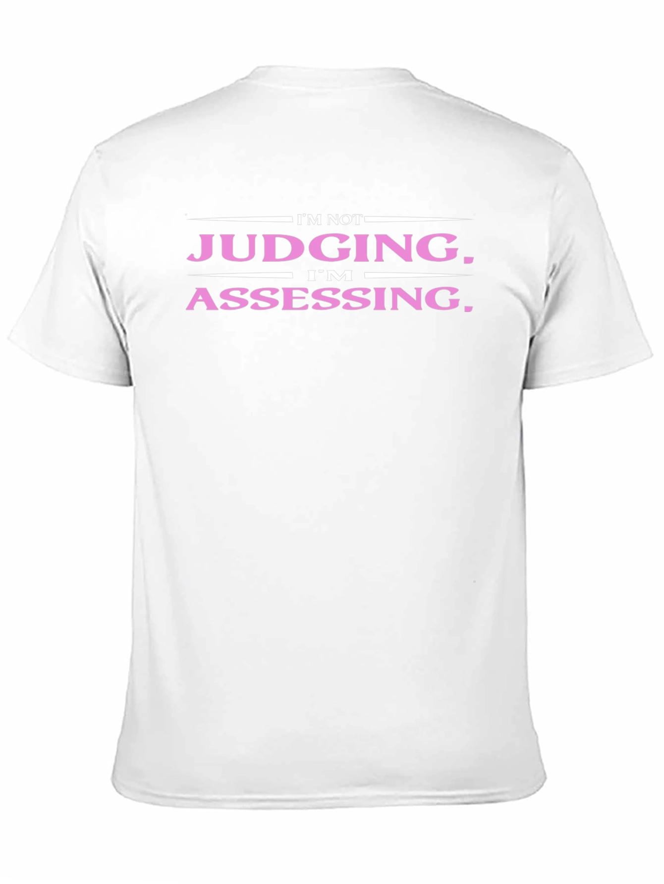 Funny Im Not Judging Im Assessing T-Shirt