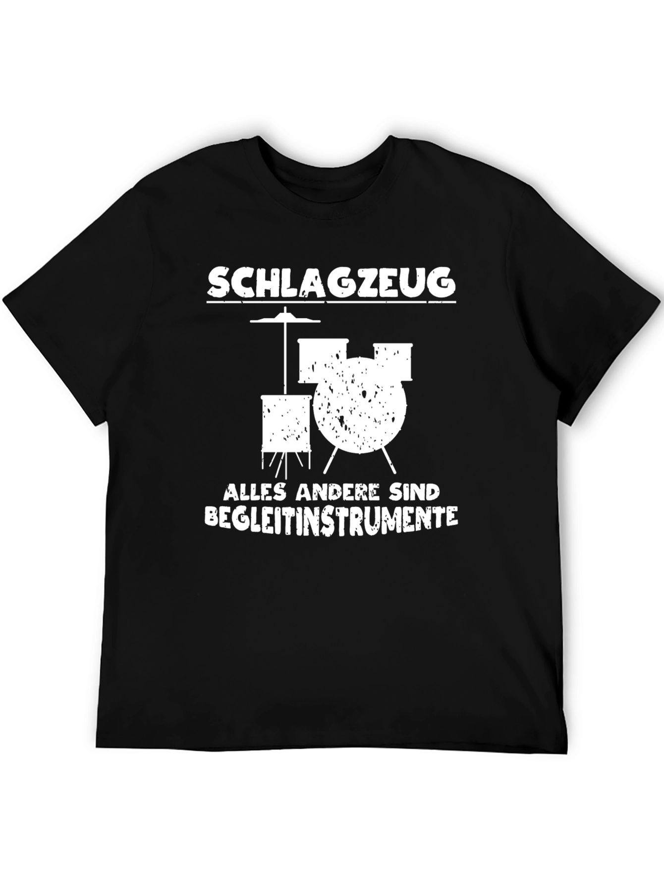 Drummer T-Shirt - Schlagzeug Alles Andere Sind Begleitinstrumente
