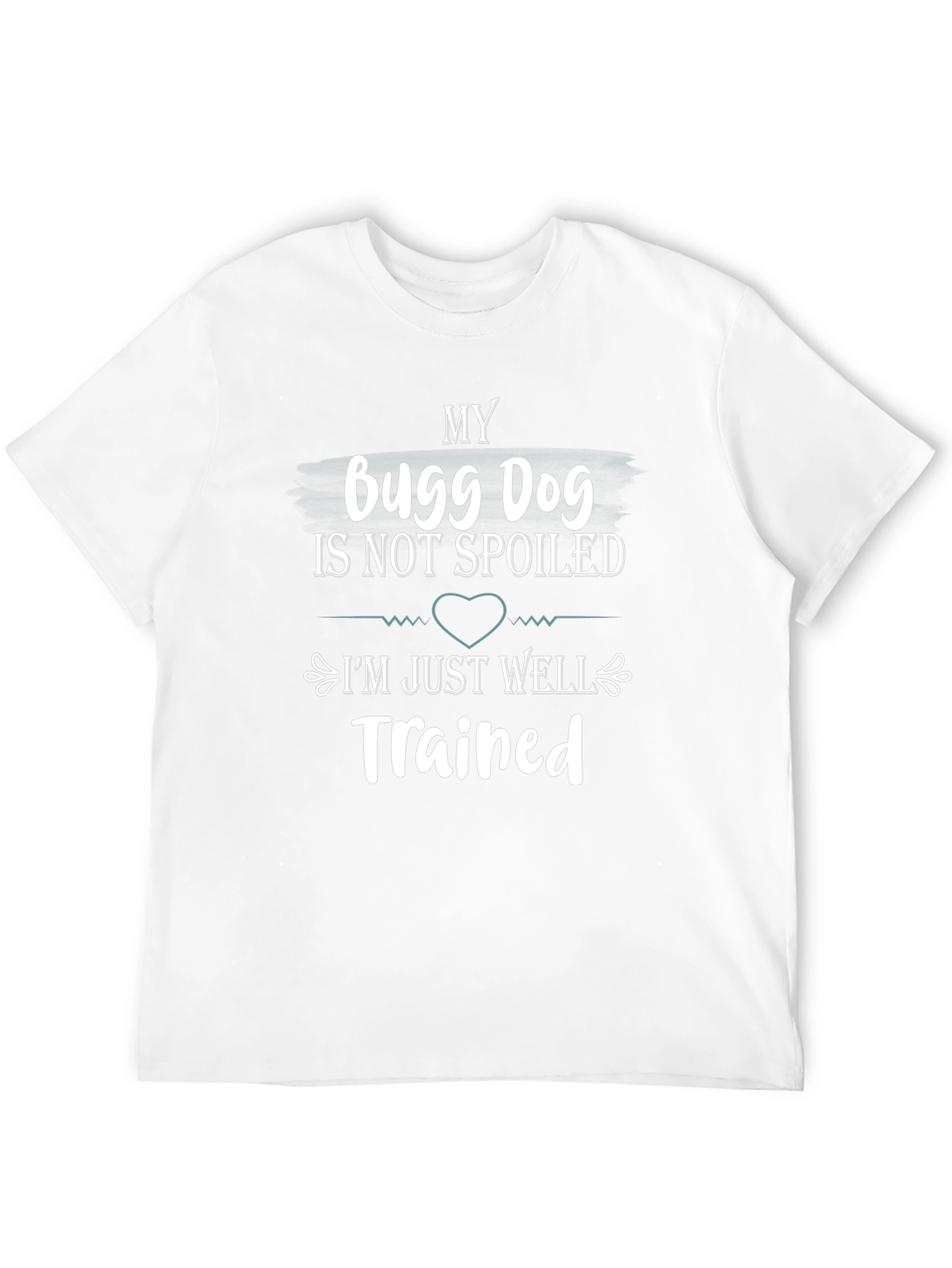My Bugg Dog T-Shirt: Spoiled vs Trained