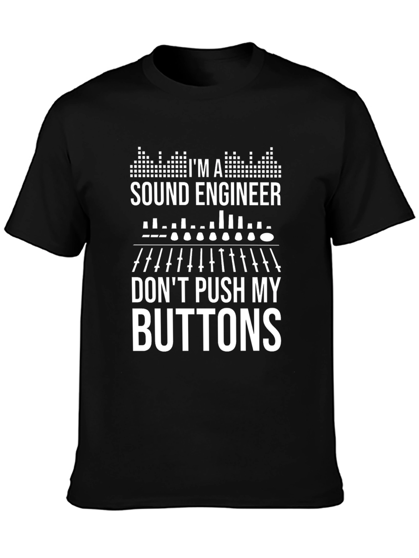Sound Engineer T-Shirt - Dont Push My Buttons