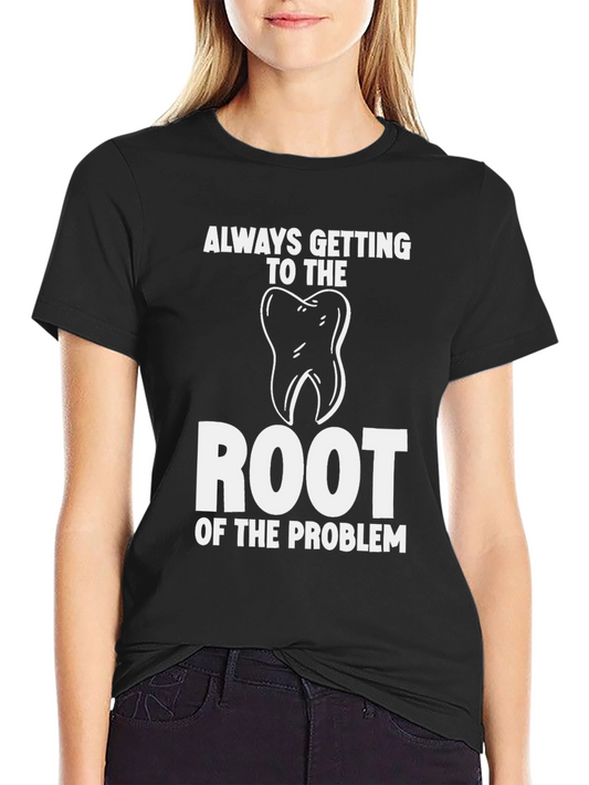 Root of the Problem Dentist T-Shirt