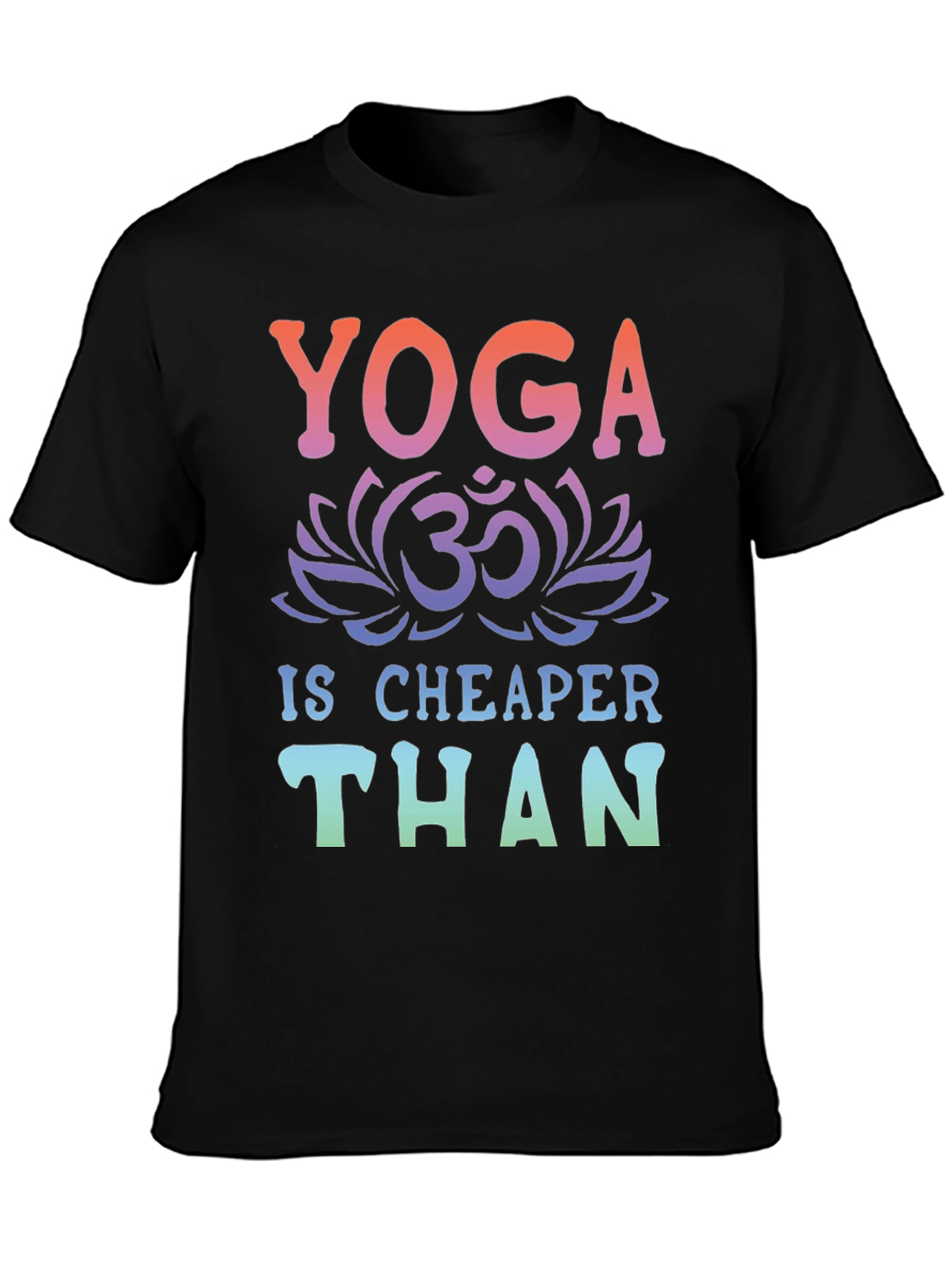 Yoga Is Cheaper Than Therapy Graphic Tee