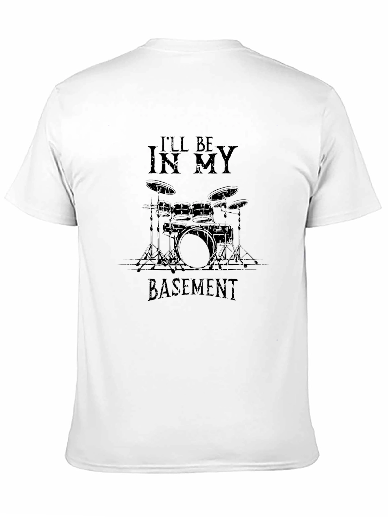 Ill Be In My Basement Drum Set Graphic T-Shirt