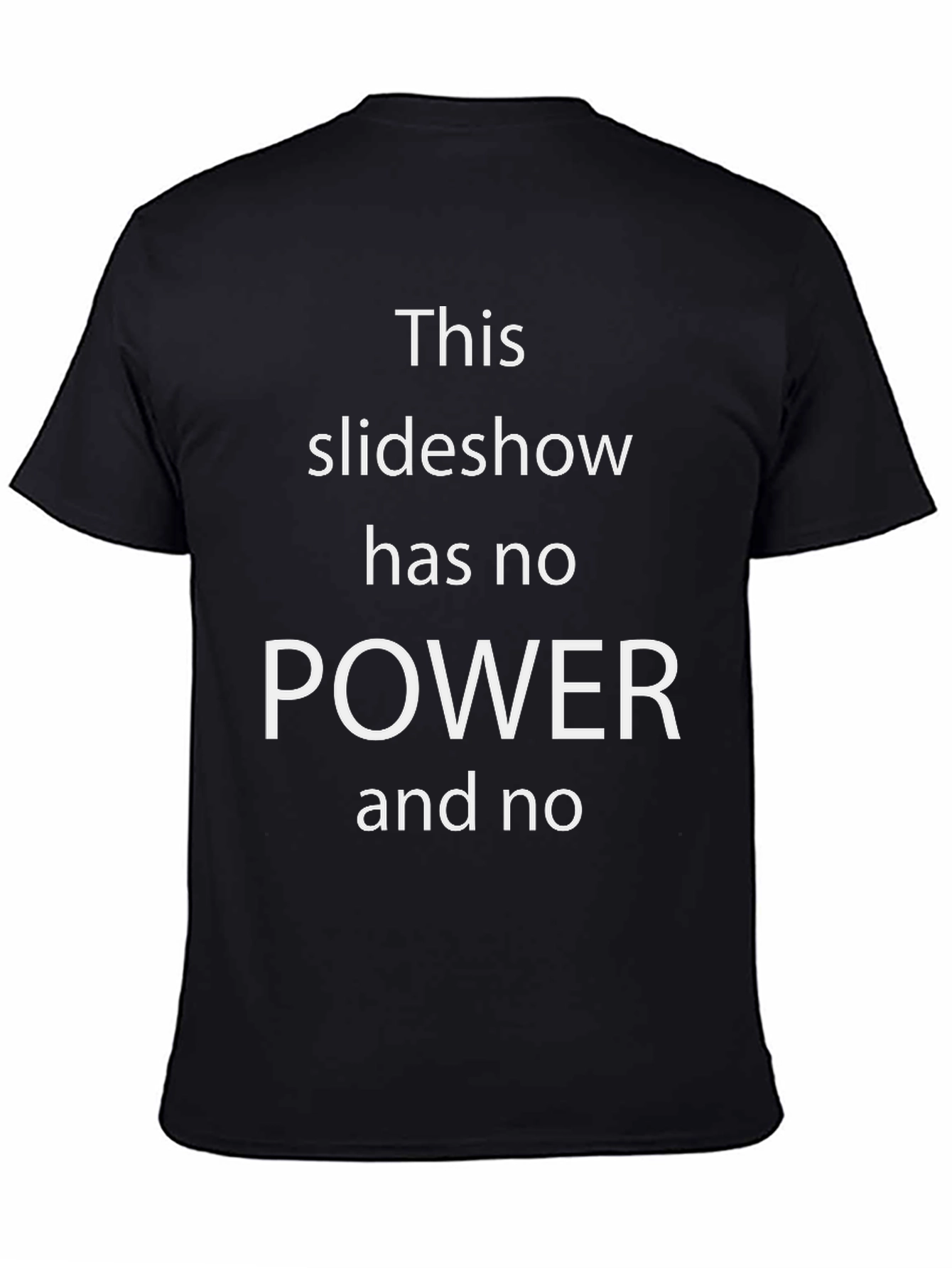 Funny T-Shirt - This Slideshow Has No Power