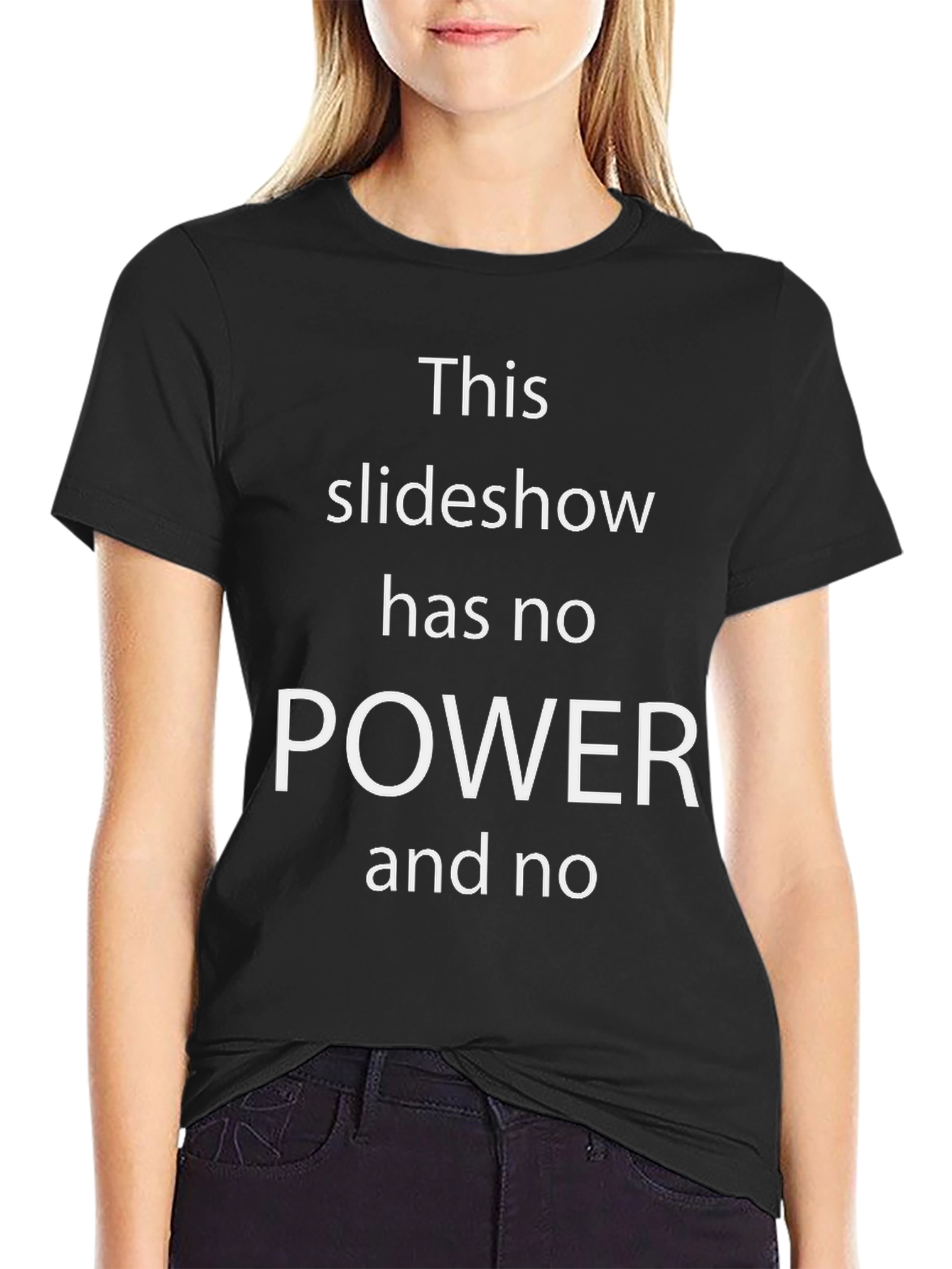 Funny T-Shirt - This Slideshow Has No Power