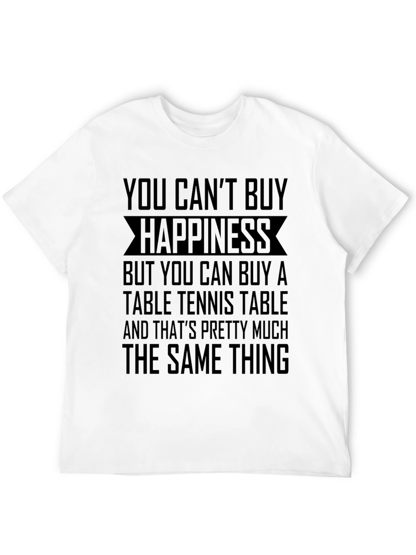 Funny Table Tennis T-Shirt - Buy Happiness