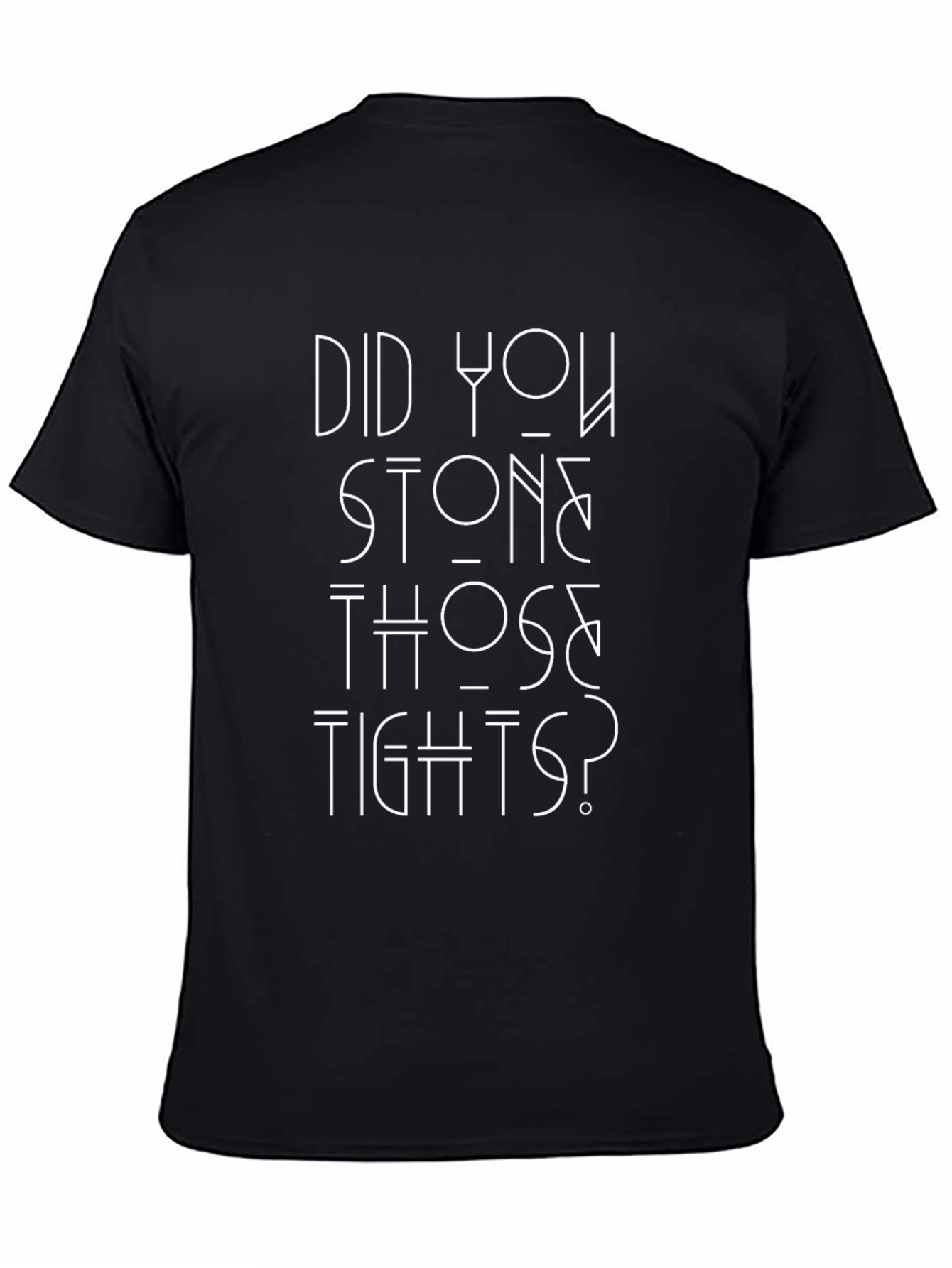 Did You Stone Those Tights? Graphic Tee
