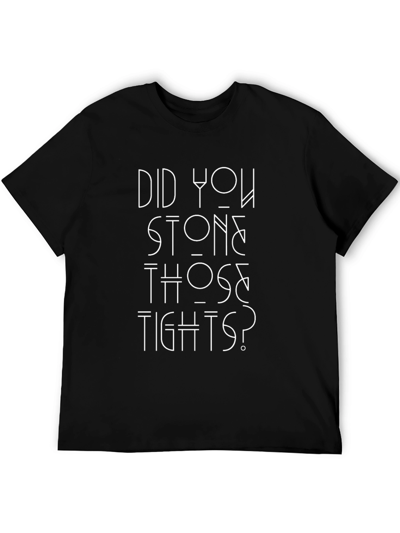 Did You Stone Those Tights? Graphic Tee
