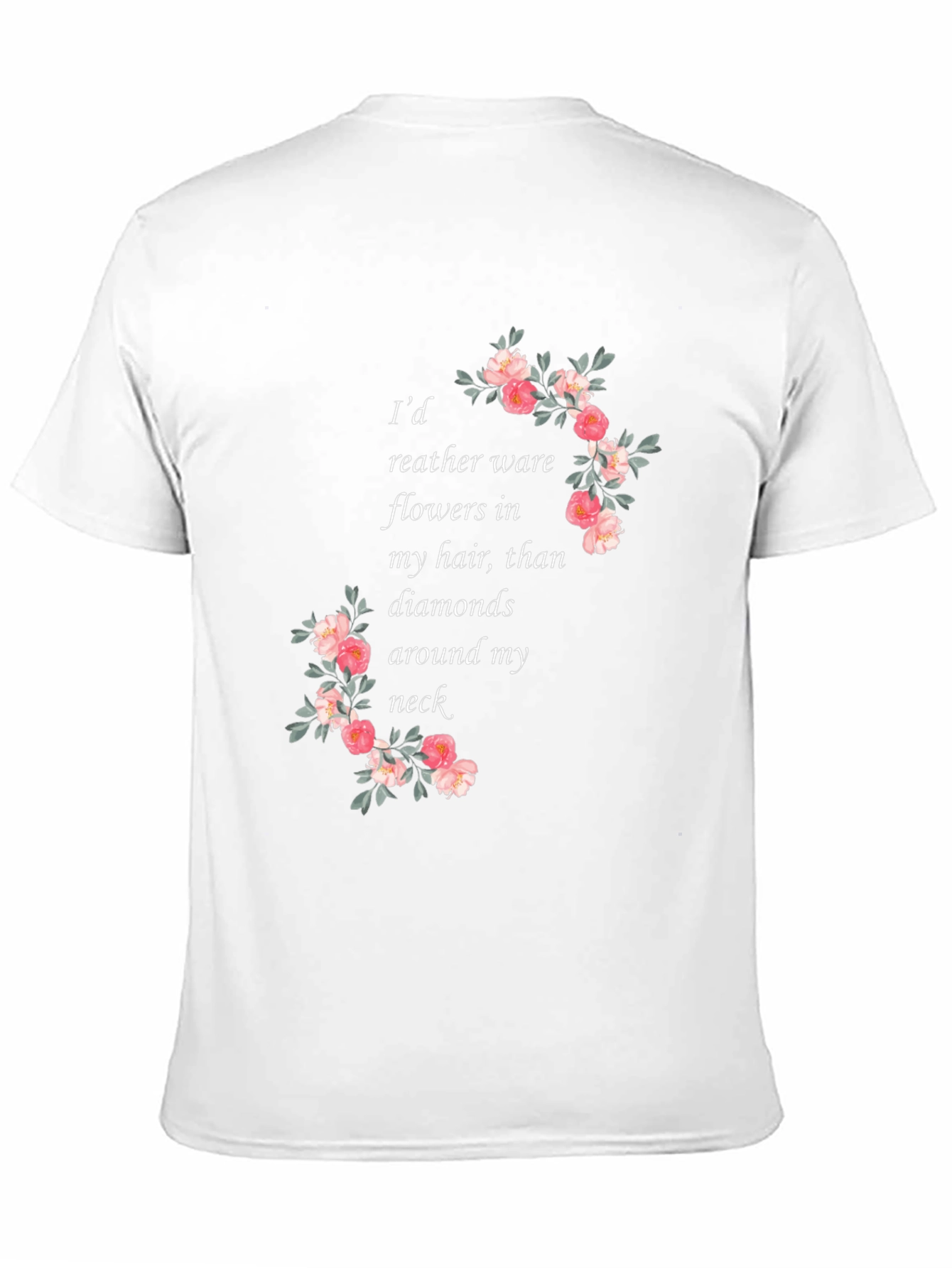 Floral Quote T-Shirt - Flowers in My Hair