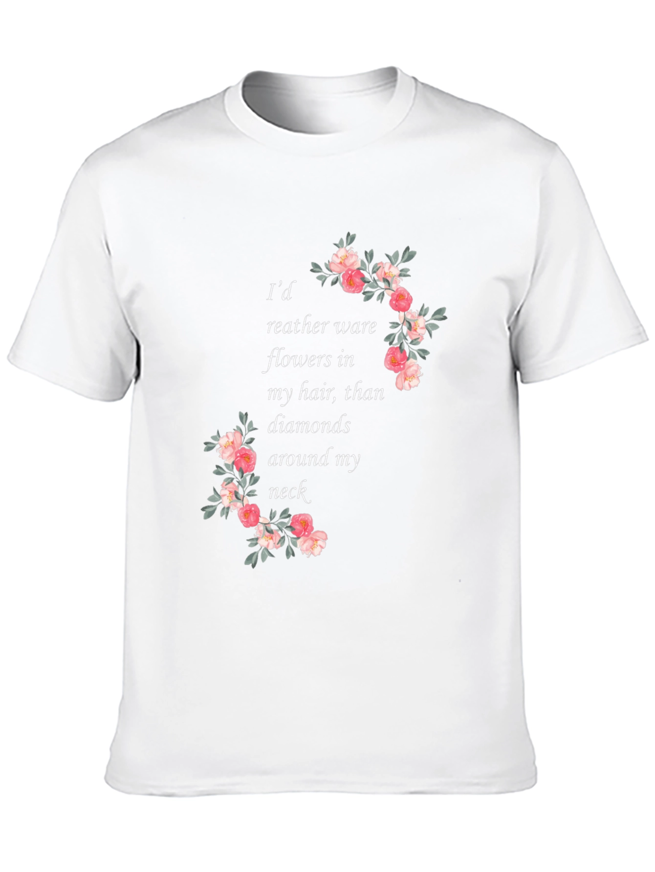 Floral Quote T-Shirt - Flowers in My Hair