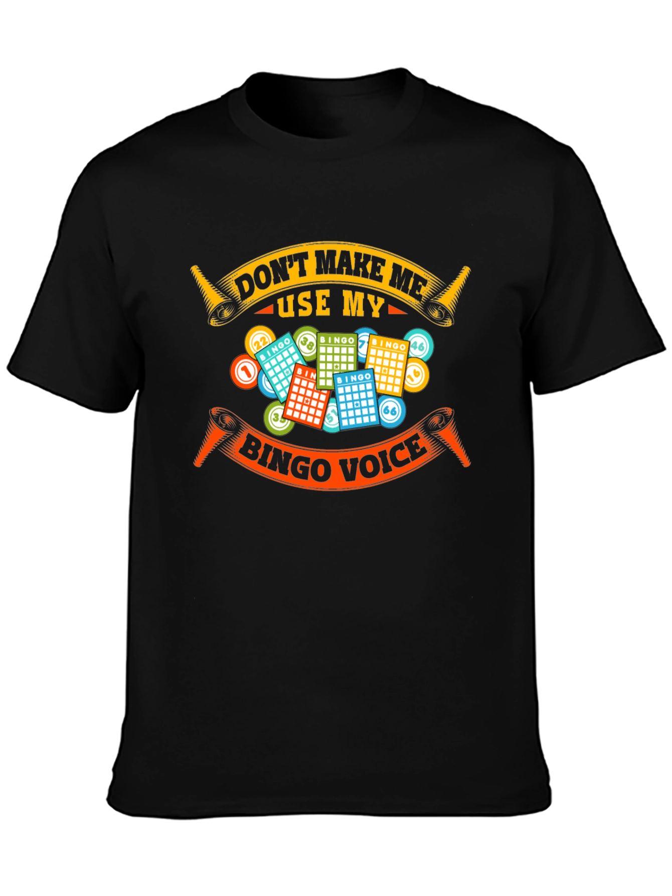 Dont Make Me Use My Bingo Voice T-Shirt
