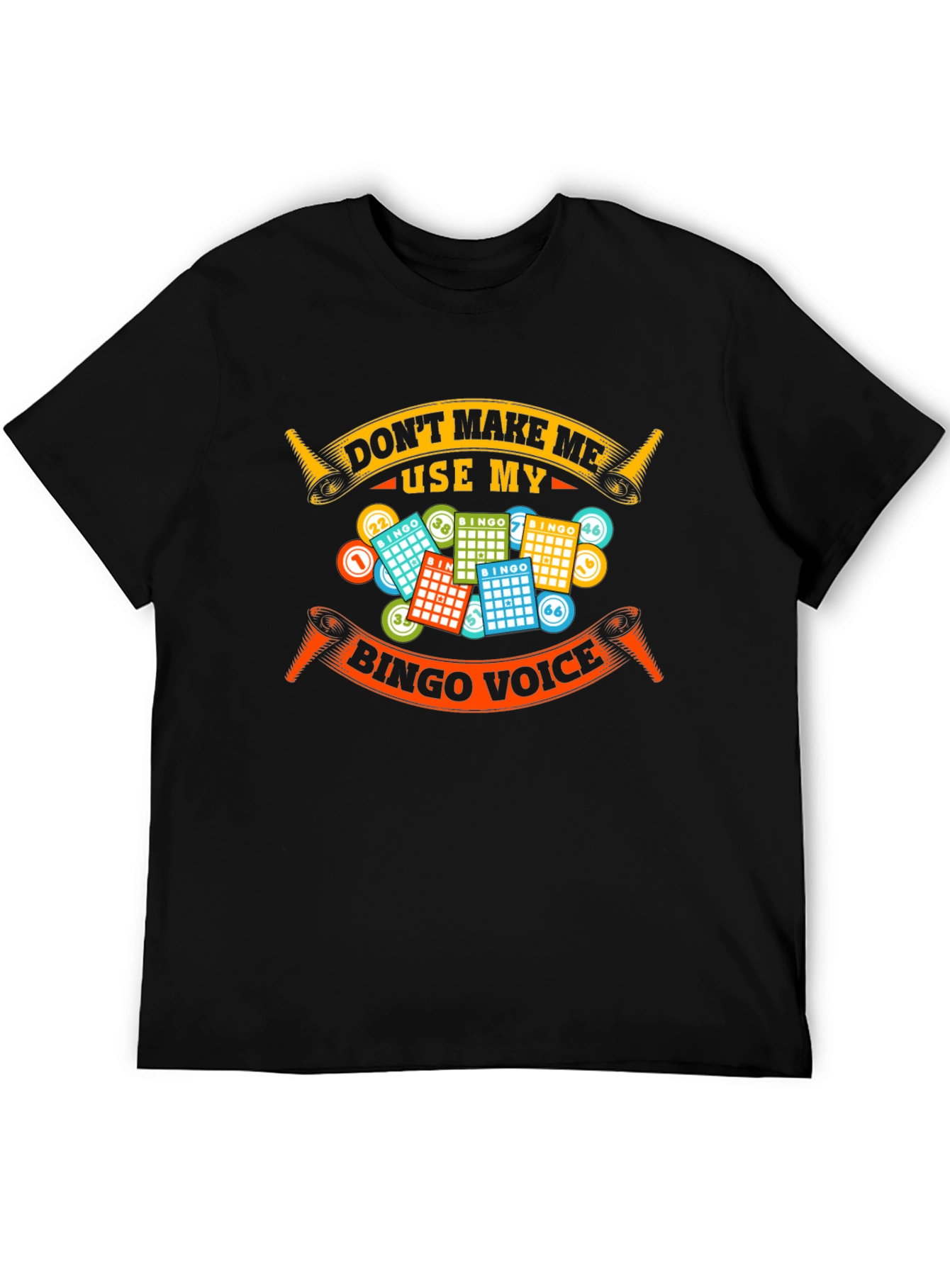 Dont Make Me Use My Bingo Voice T-Shirt