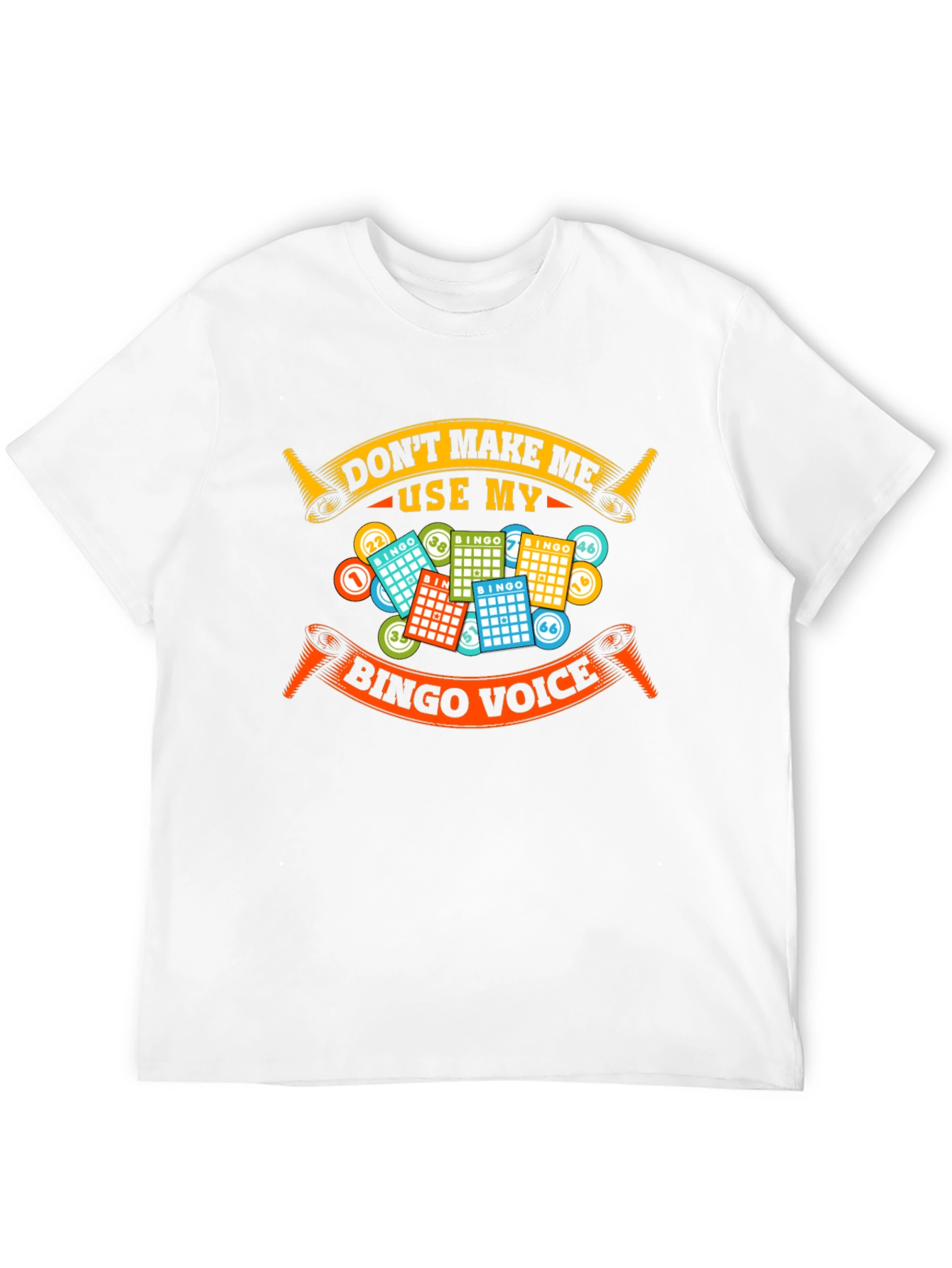 Dont Make Me Use My Bingo Voice T-Shirt