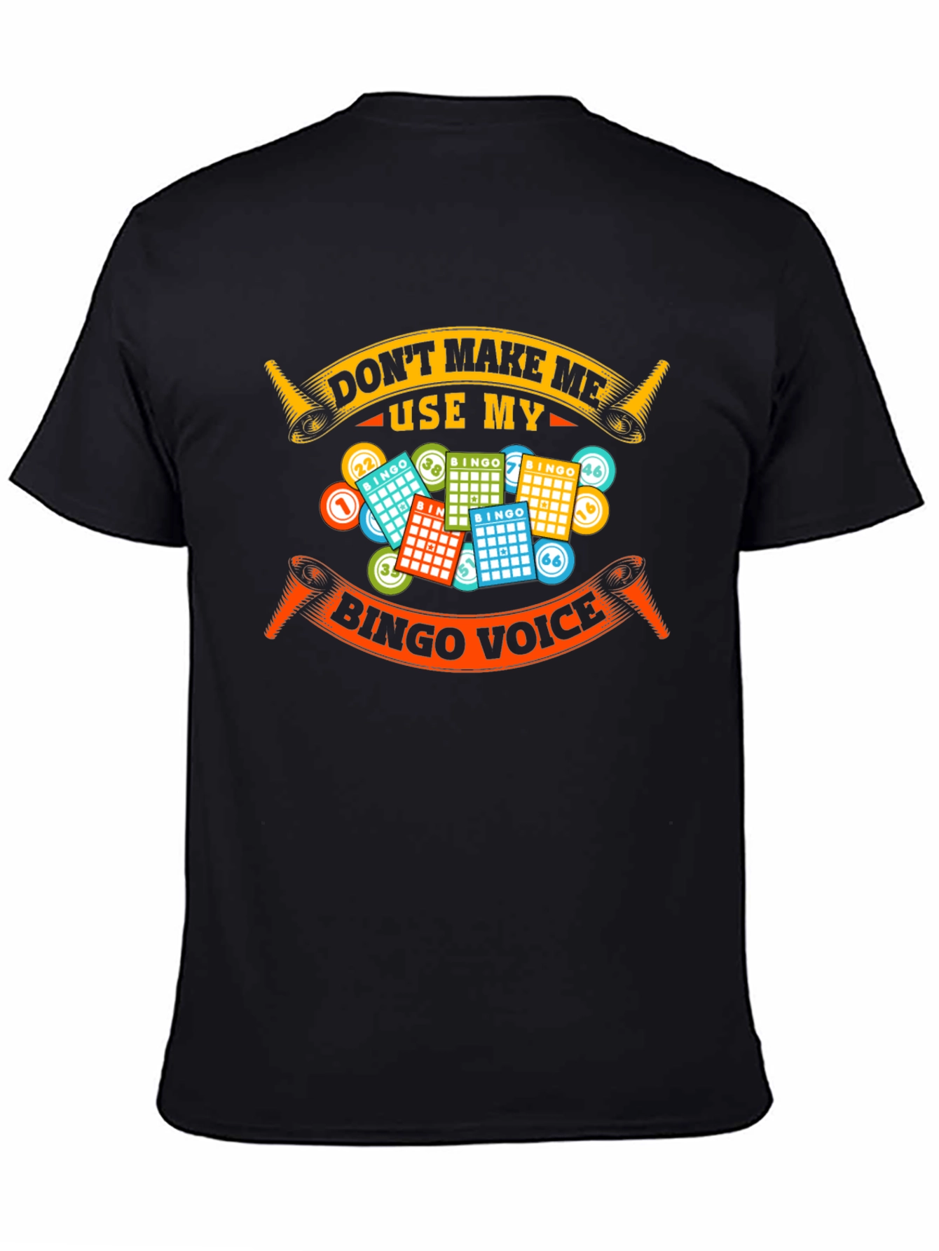Dont Make Me Use My Bingo Voice T-Shirt