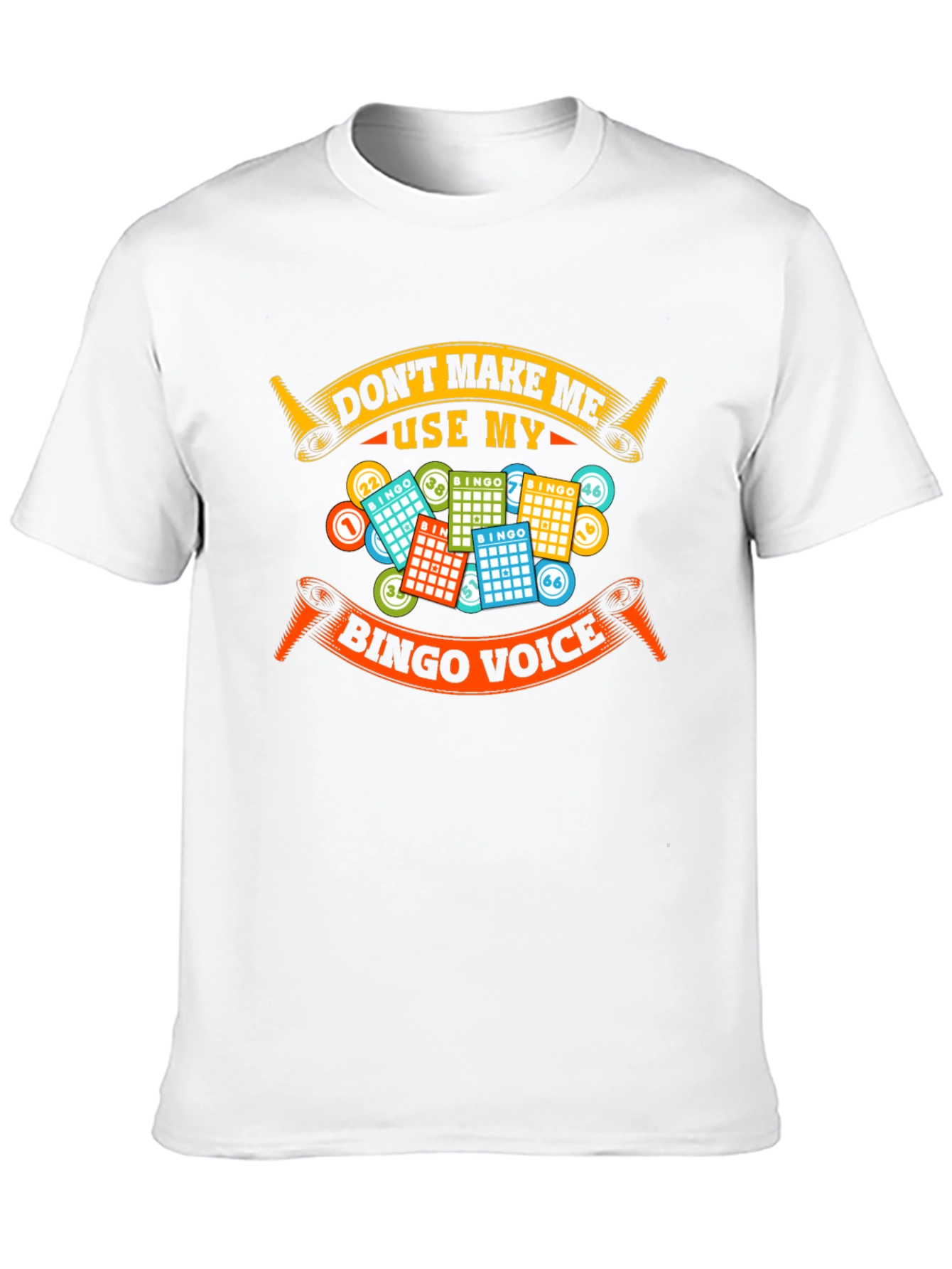 Dont Make Me Use My Bingo Voice T-Shirt