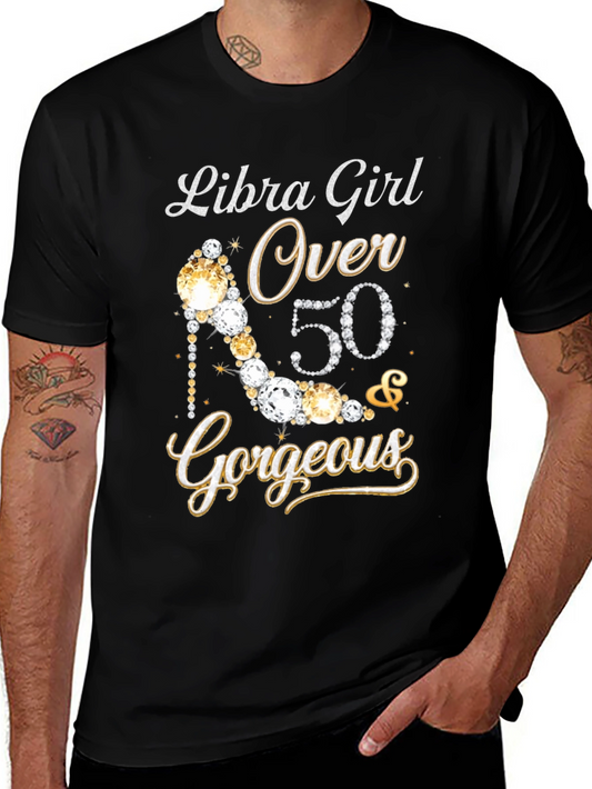 Libra Girl Over 50 & Gorgeous T-Shirt