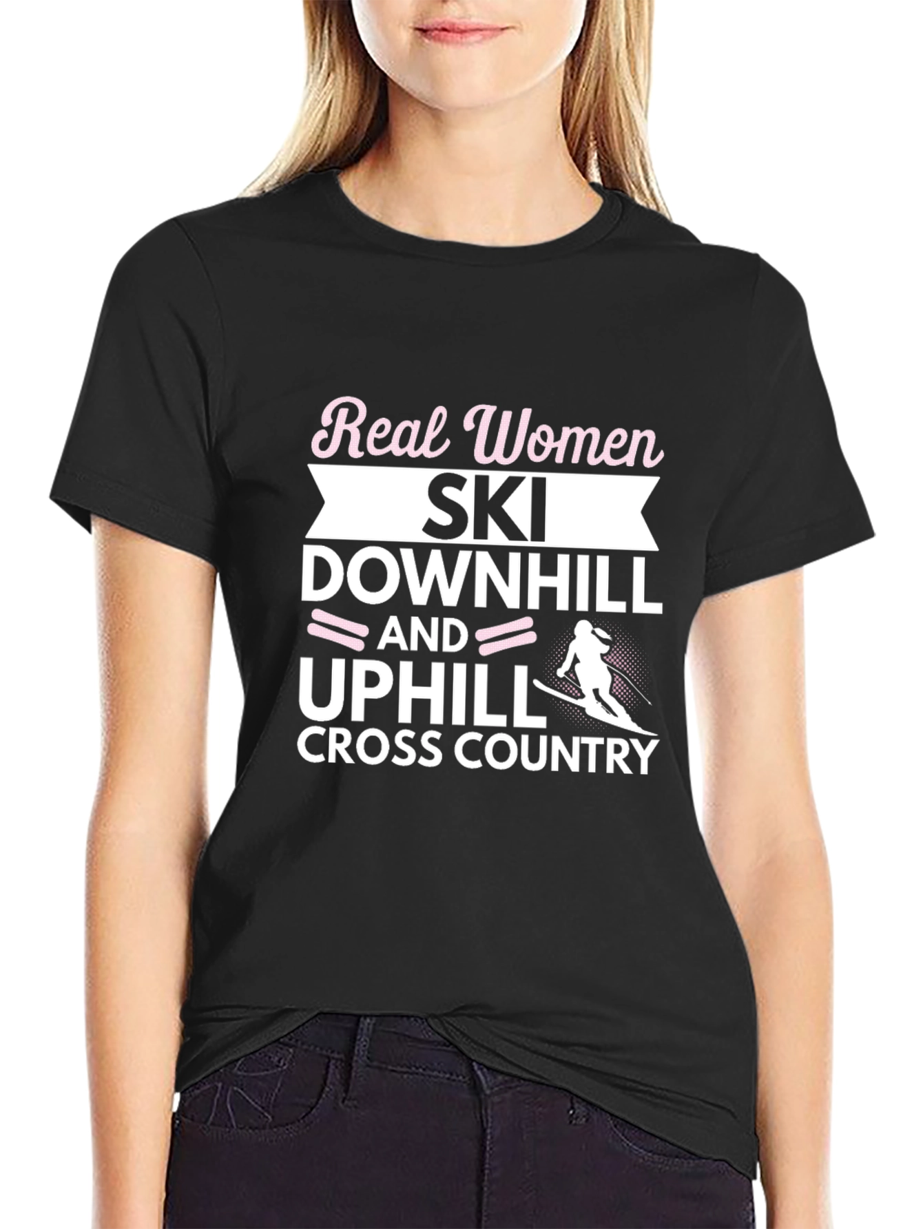 Real Women Ski Downhill Uphill Cross Country Black T-Shirt