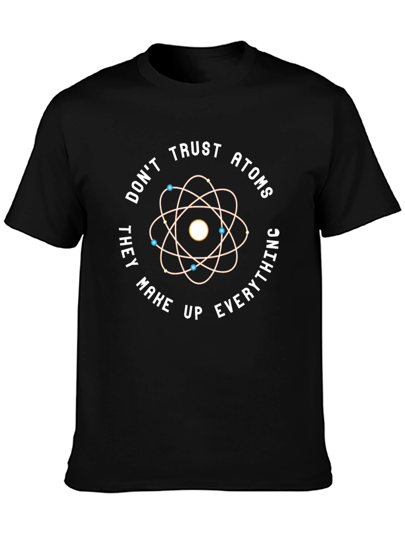 Dont Trust Atoms Mens Graphic T-Shirt