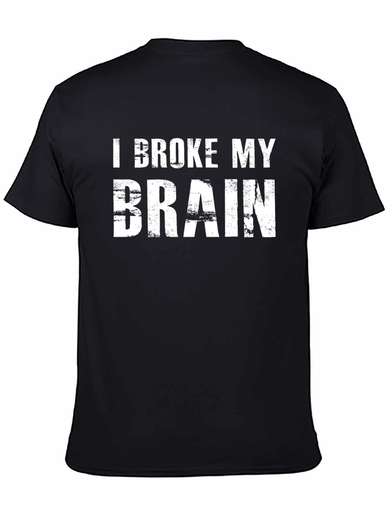 I Broke My Brain T-Shirt