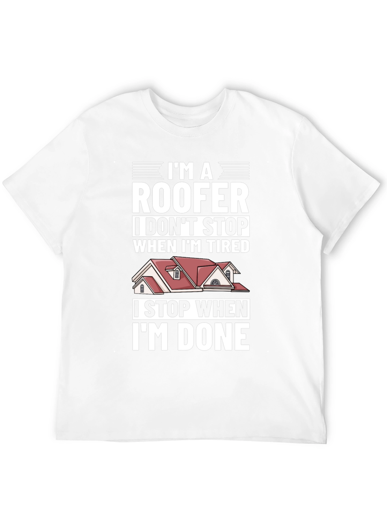 Roofer T-Shirt - I Stop When Im Done