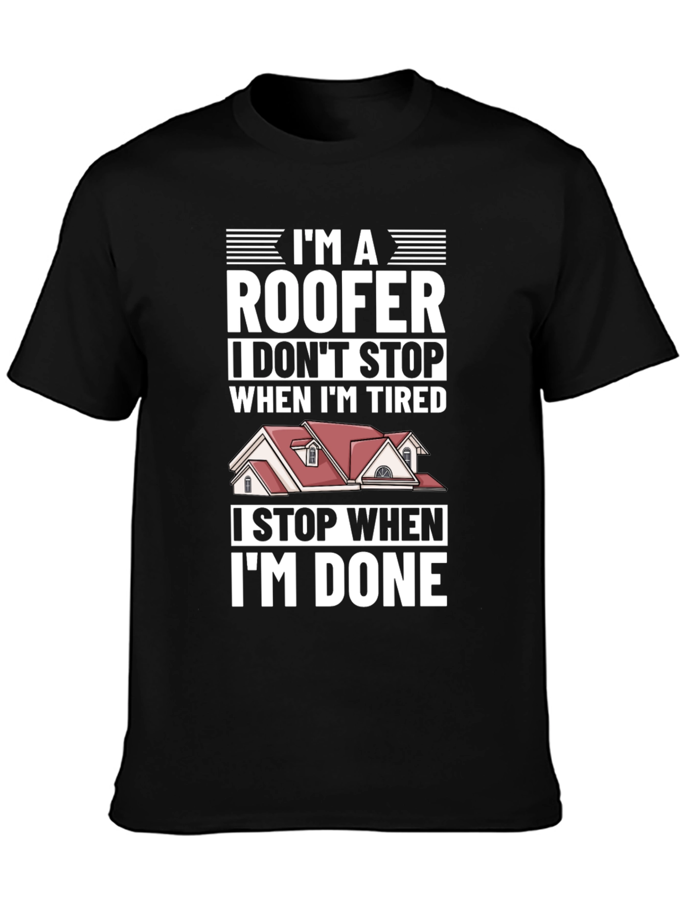 Roofer T-Shirt - I Stop When Im Done