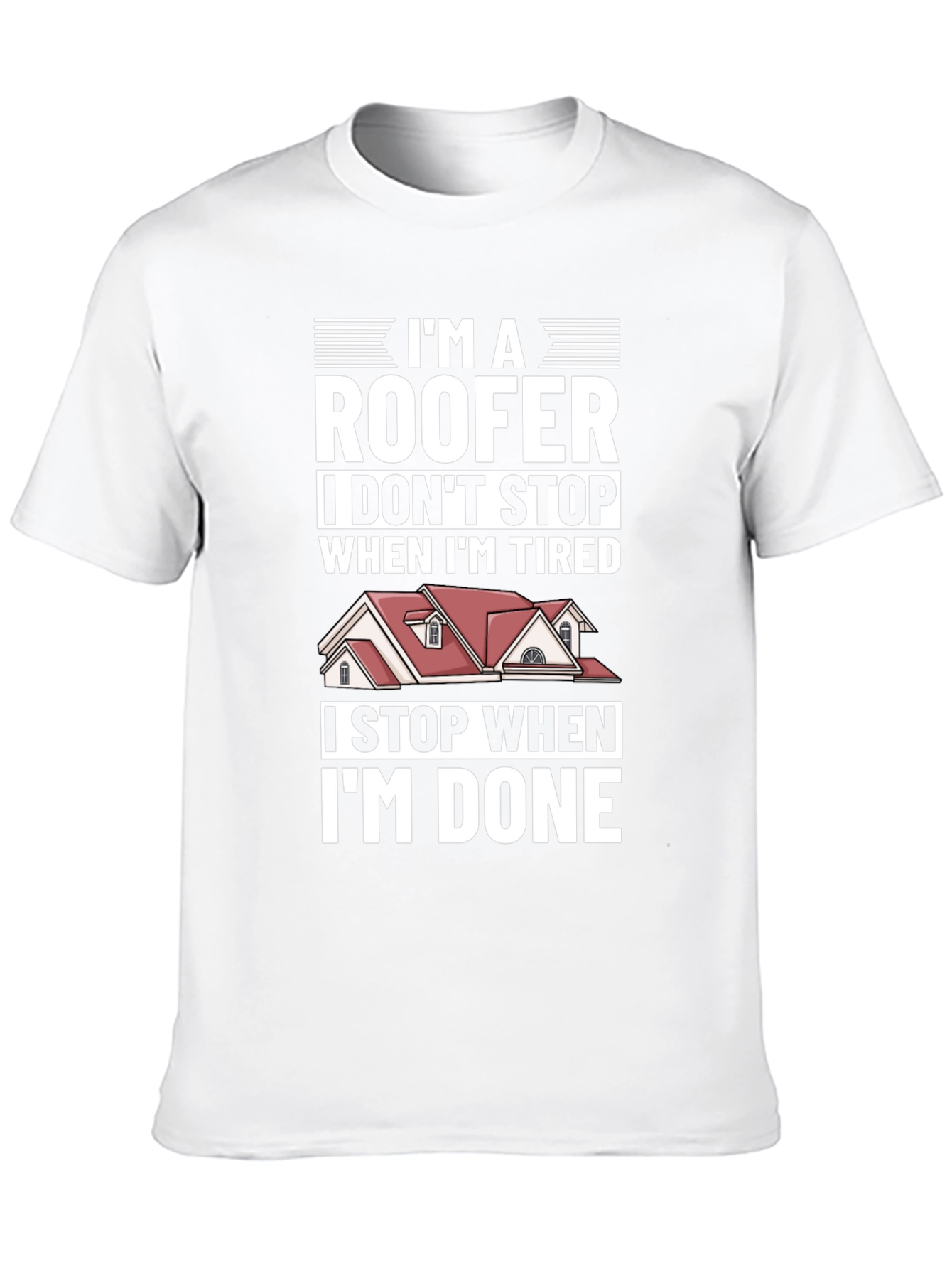 Roofer T-Shirt - I Stop When Im Done