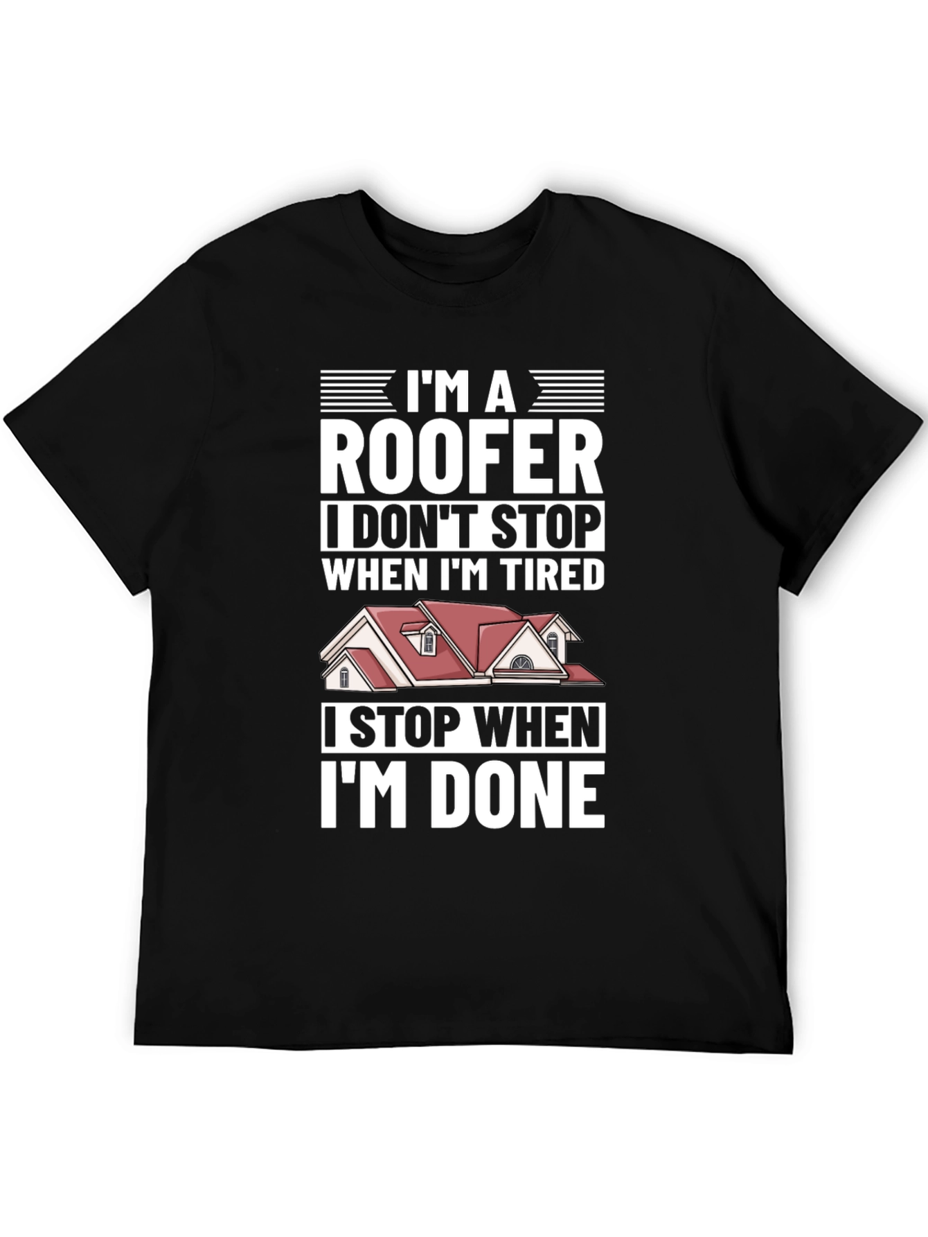 Roofer T-Shirt - I Stop When Im Done