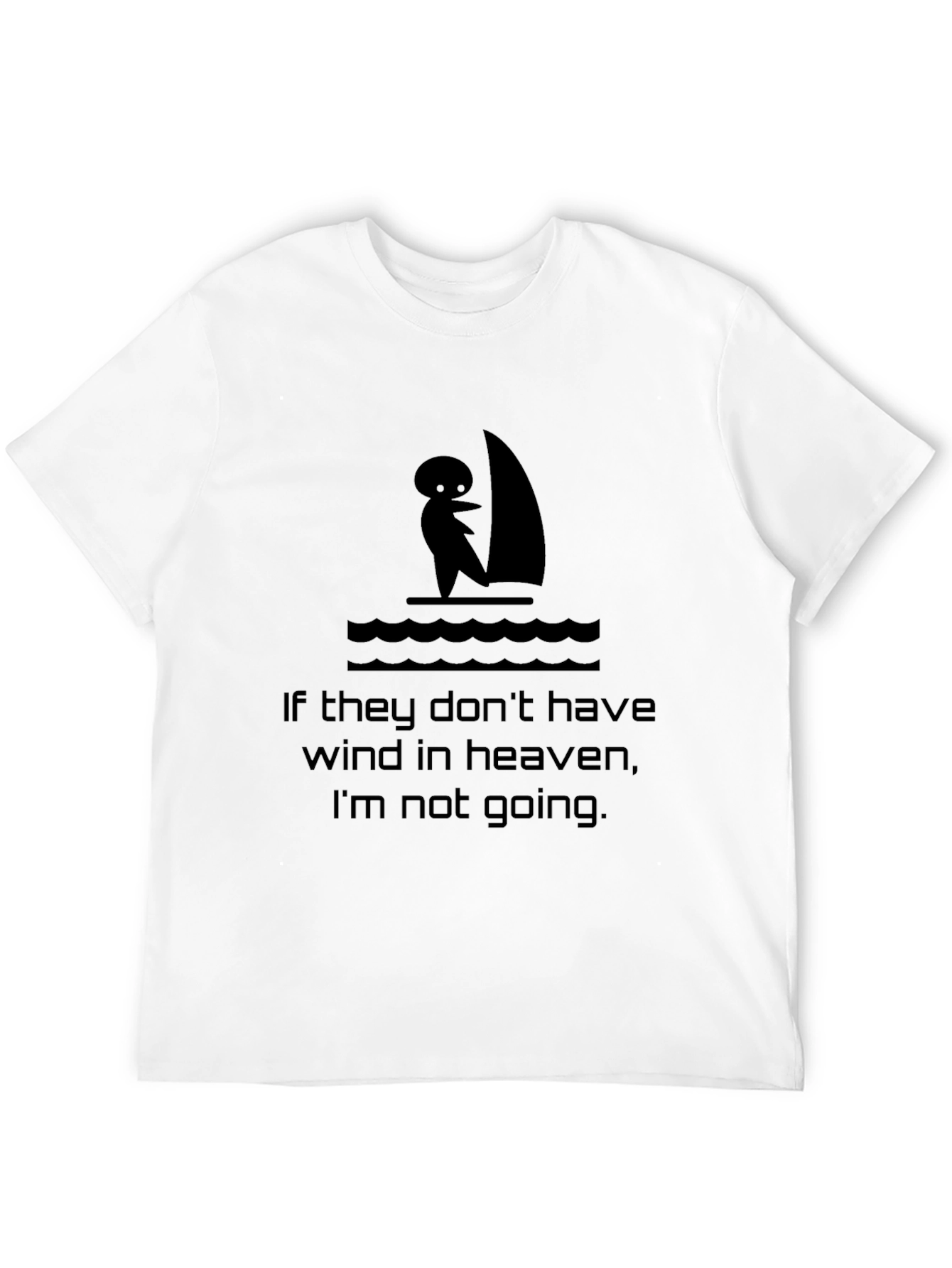 Humorous Sailing T-Shirt: If They Dont Have Wind