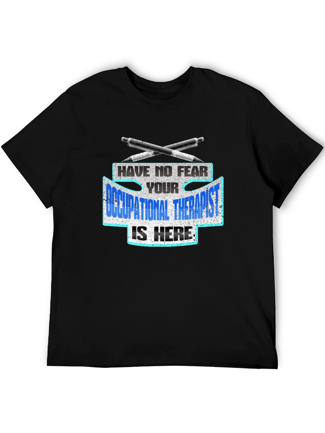 Occupational Therapist T-Shirt - Have No Fear