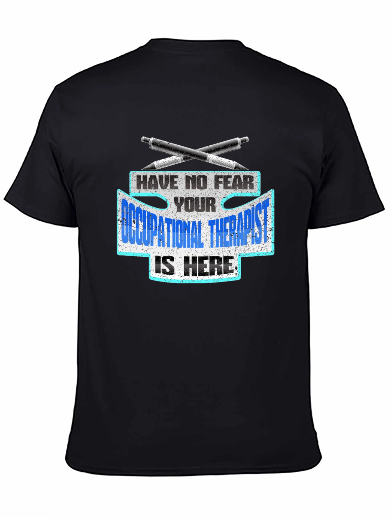 Occupational Therapist T-Shirt - Have No Fear