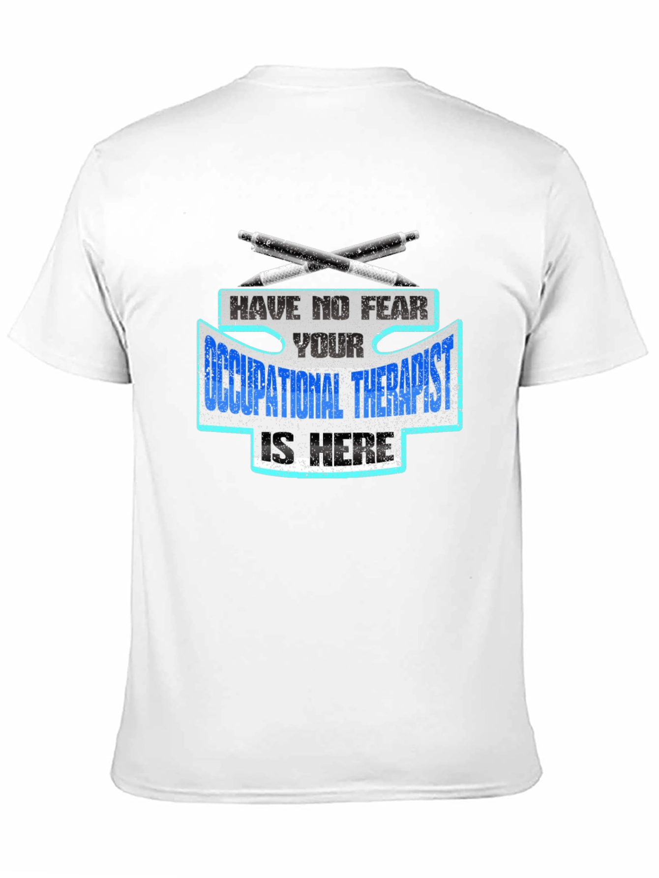 Occupational Therapist T-Shirt - Have No Fear