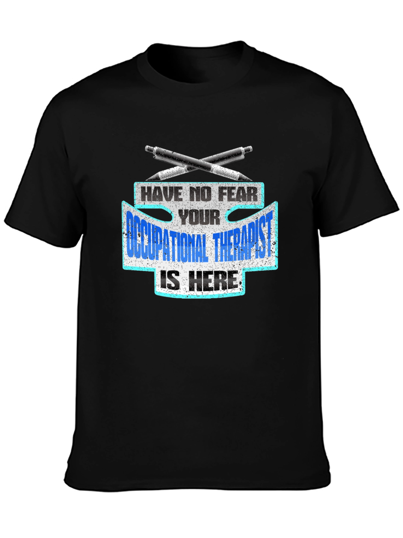 Occupational Therapist T-Shirt - Have No Fear