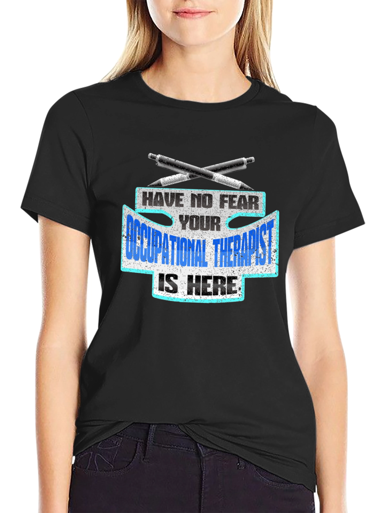 Occupational Therapist T-Shirt - Have No Fear