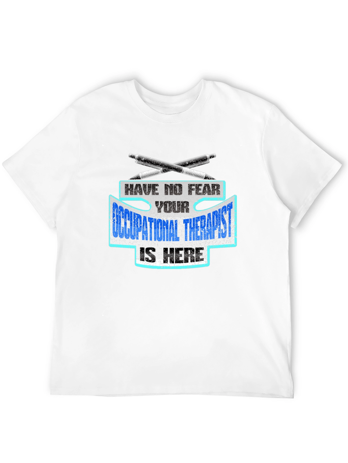 Occupational Therapist T-Shirt - Have No Fear