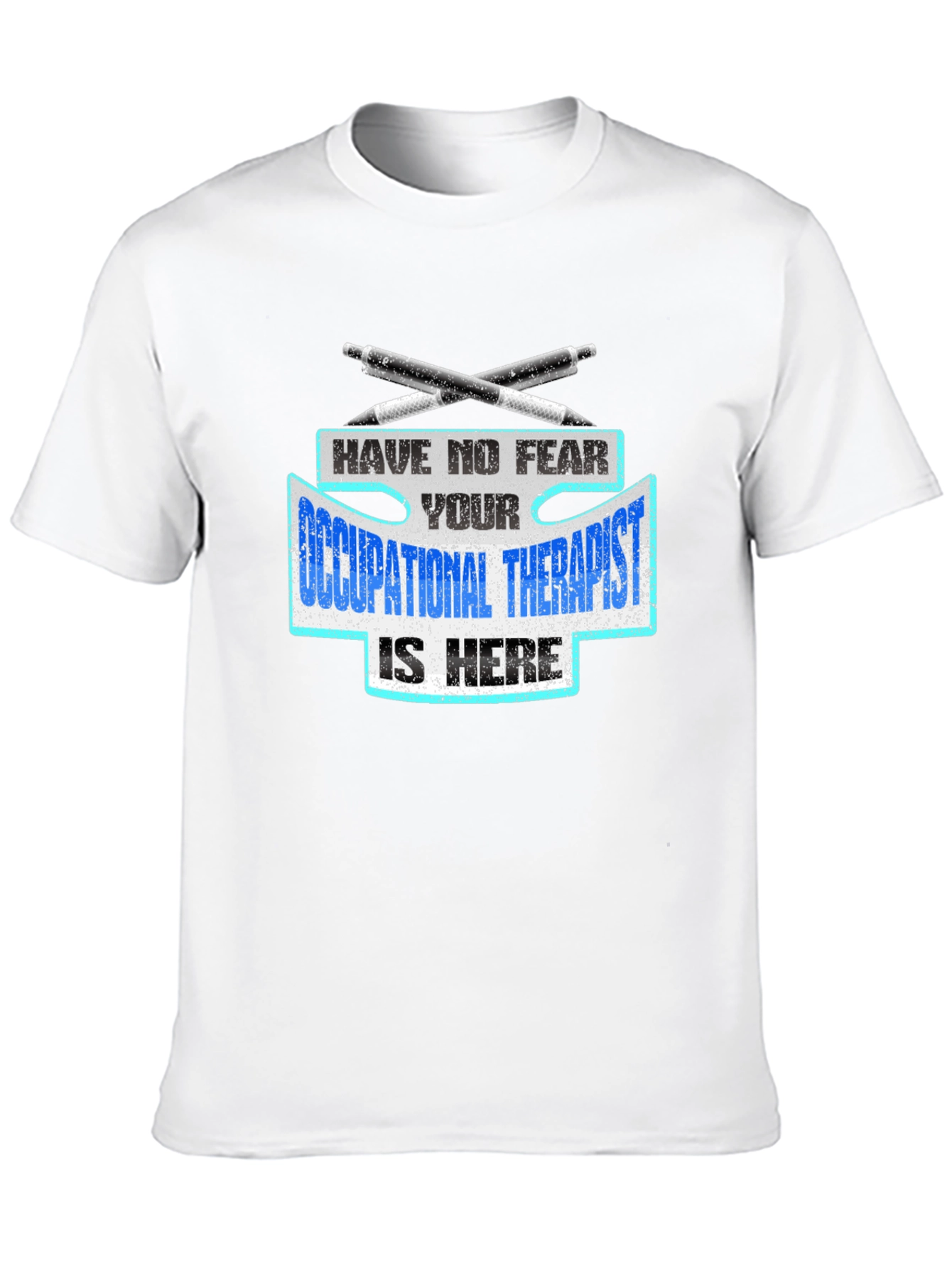 Occupational Therapist T-Shirt - Have No Fear