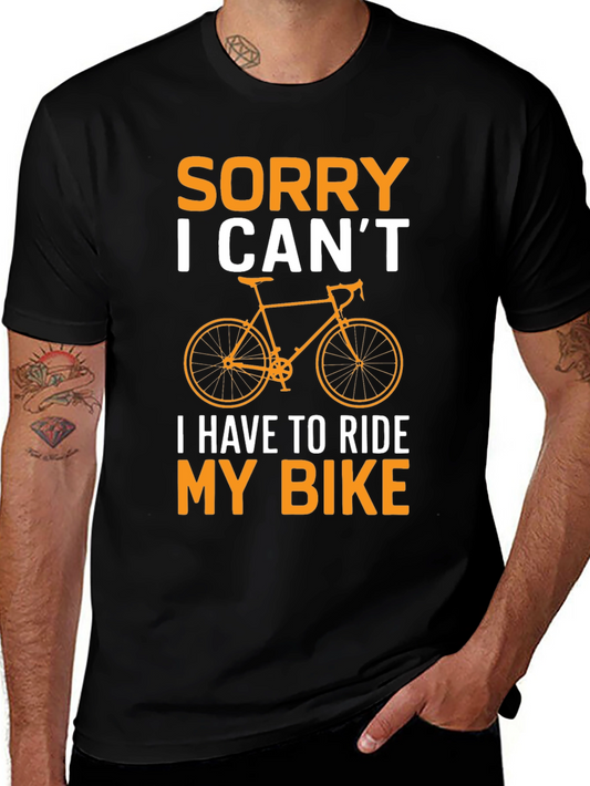 Sorry I Cant Bike T-Shirt - Ride My Bike