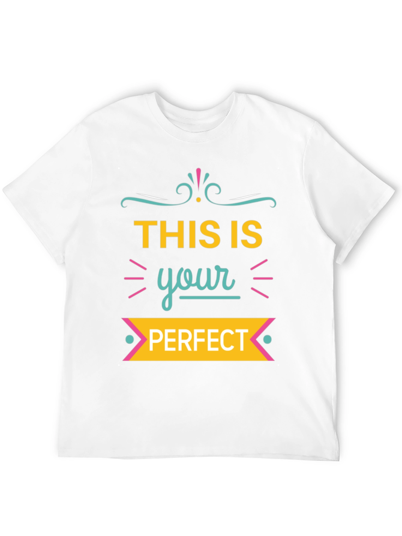 This is Your Perfect T-Shirt - Stylish Graphic Tee