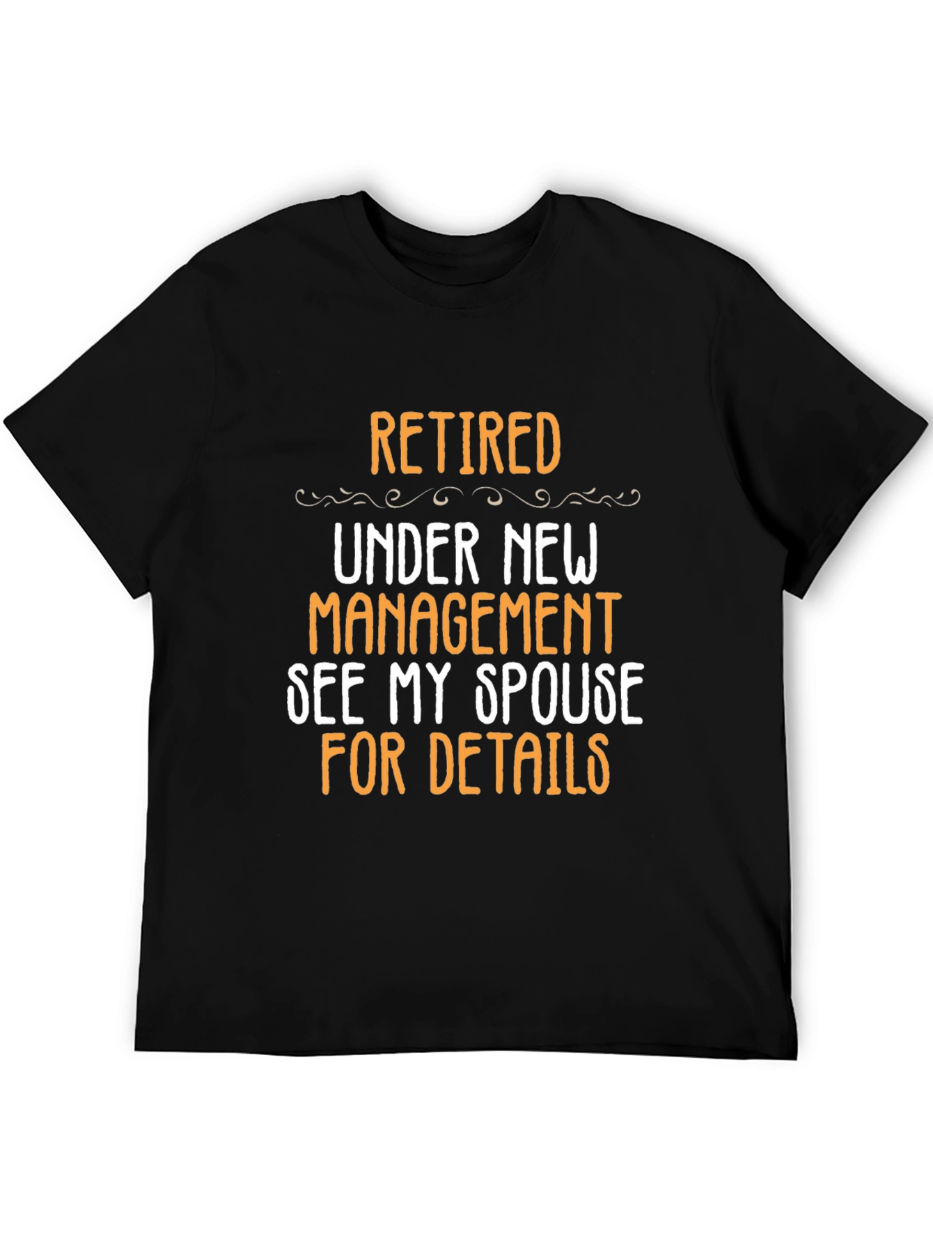 Retired Under New Management T-Shirt - Funny Retirement Gift