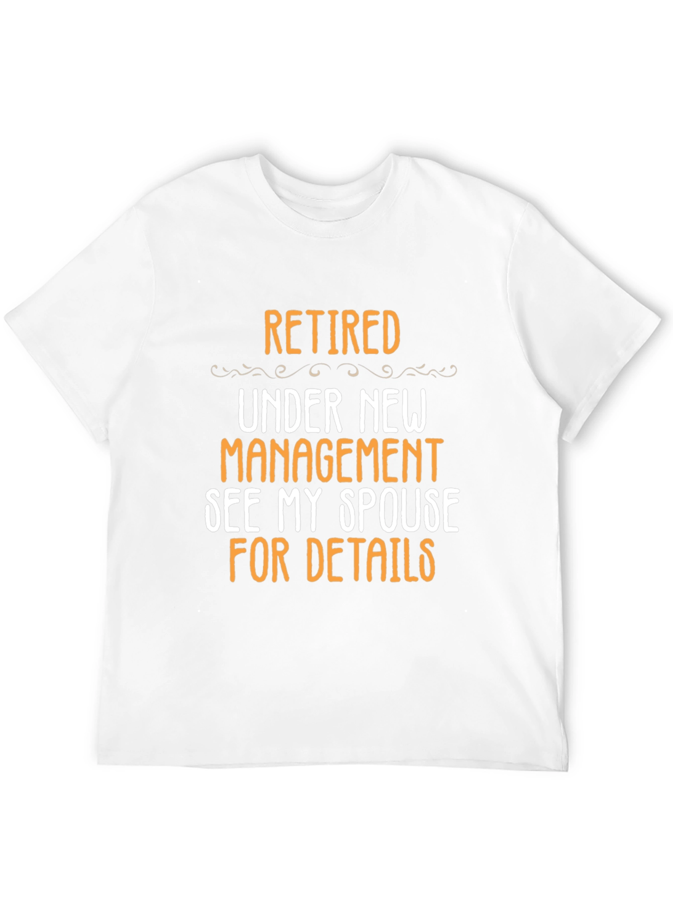 Retired Under New Management T-Shirt - Funny Retirement Gift