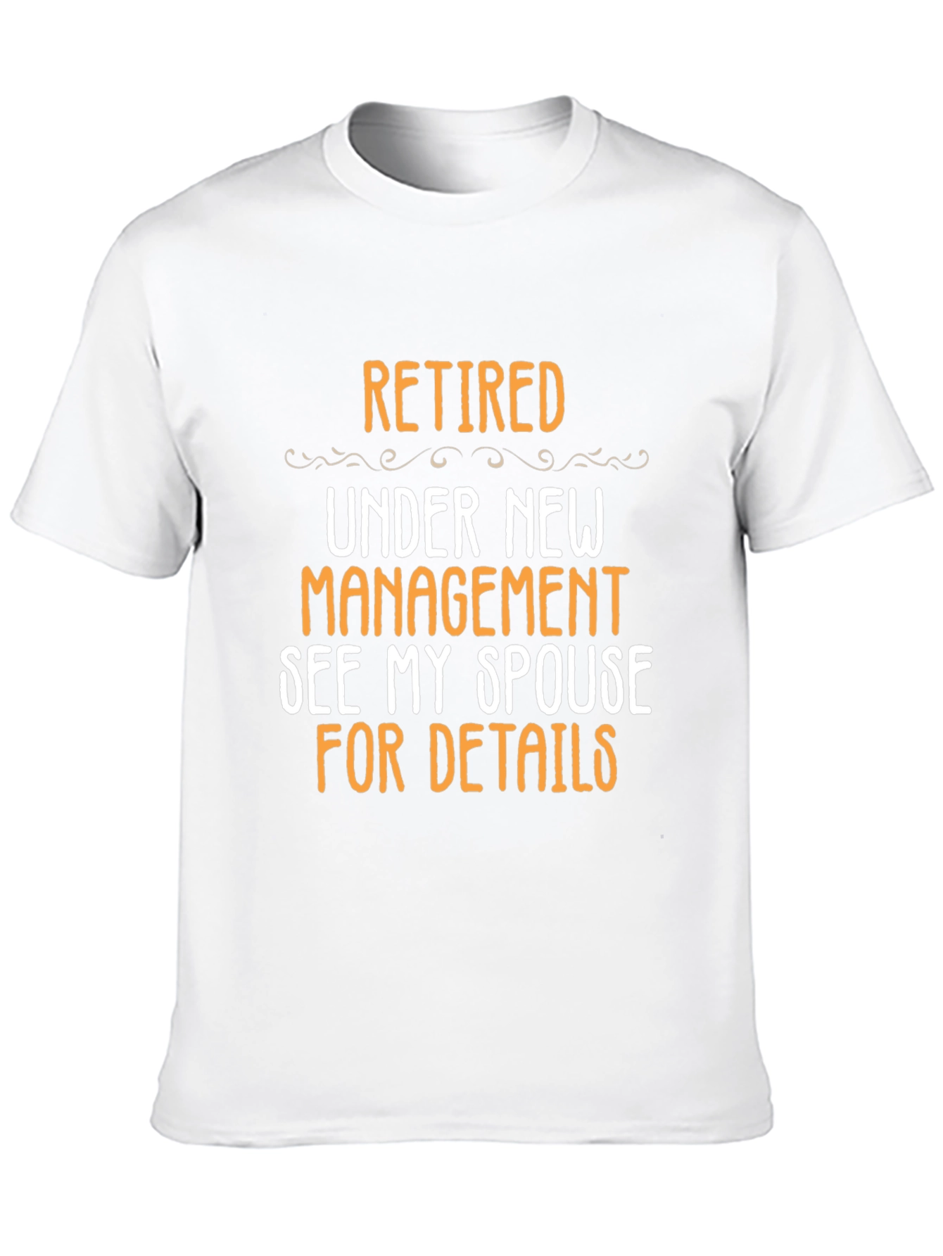 Retired Under New Management T-Shirt - Funny Retirement Gift