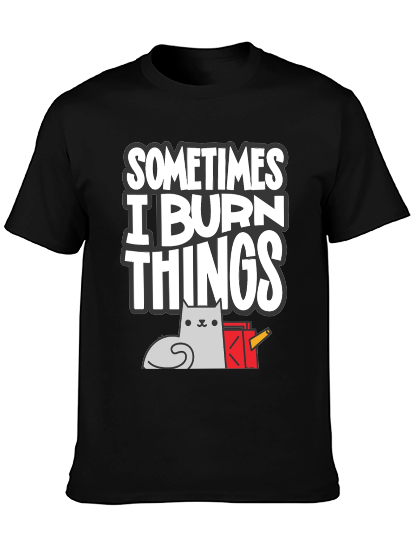Sometimes I Burn Things Cat T-Shirt