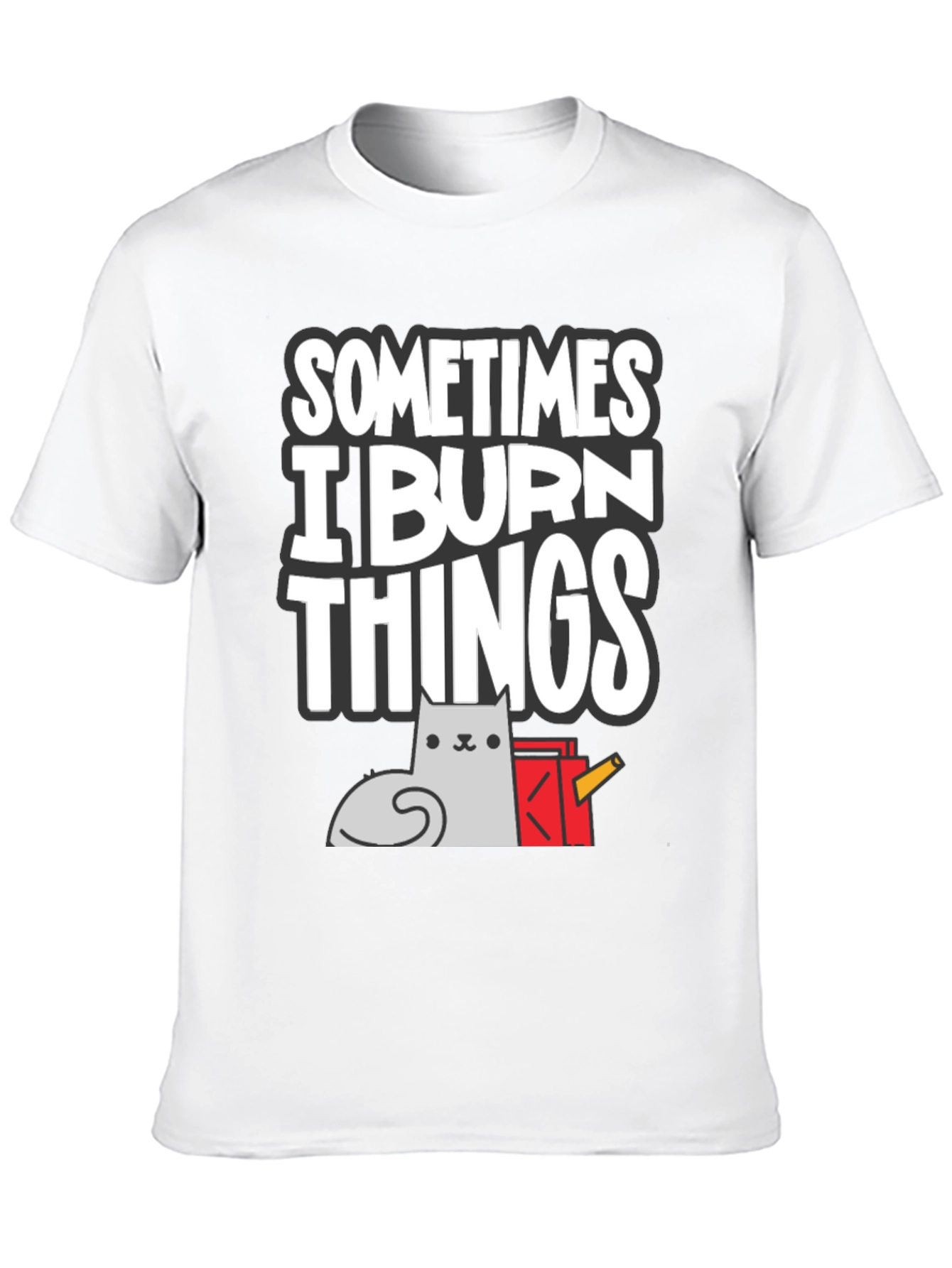 Sometimes I Burn Things Cat T-Shirt