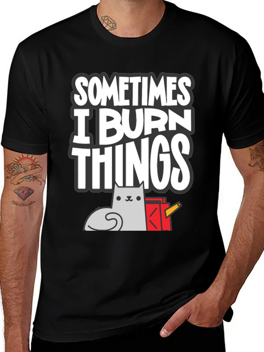 Sometimes I Burn Things Cat T-Shirt