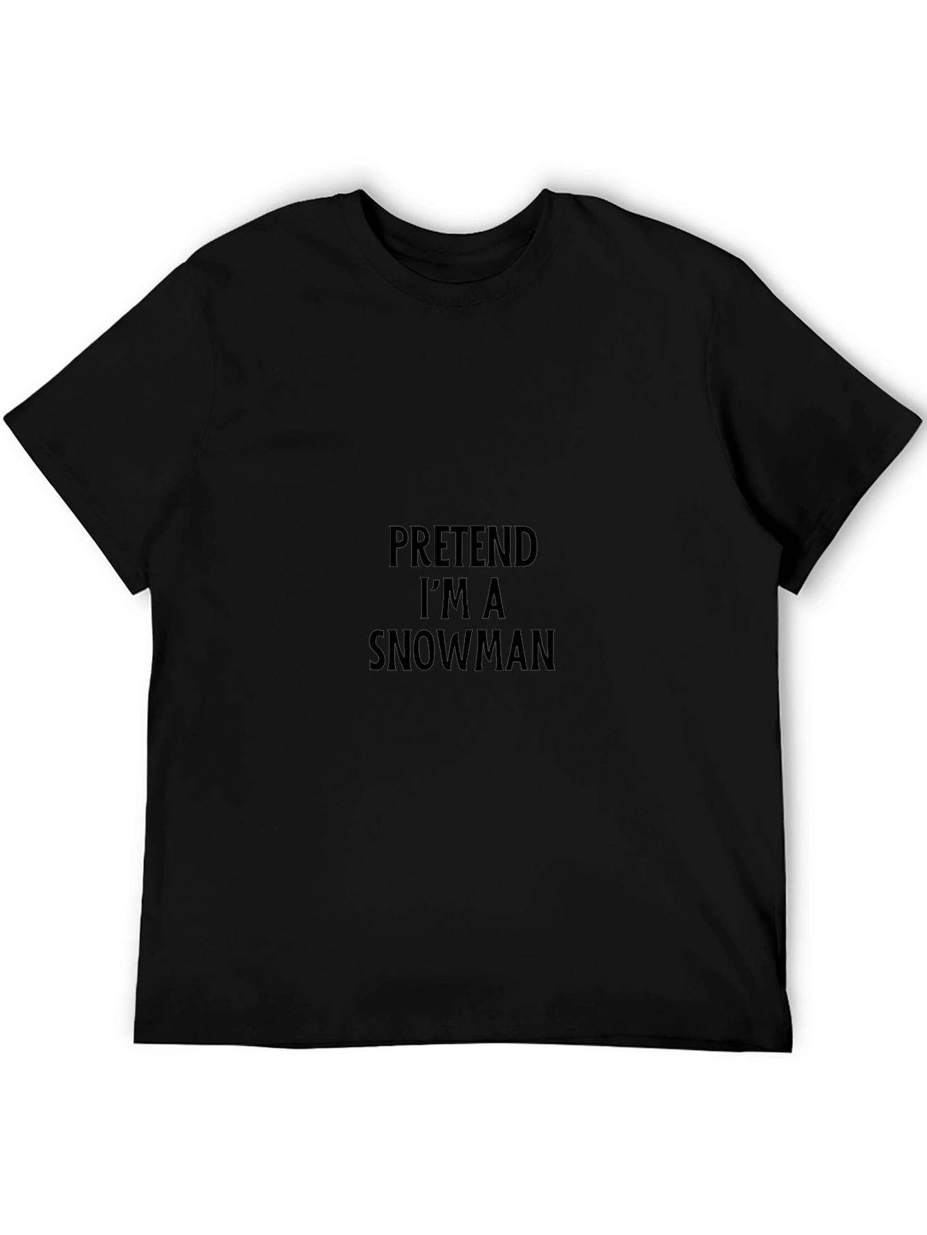 Pretend Im A Snowman T-Shirt - Funny Holiday Apparel
