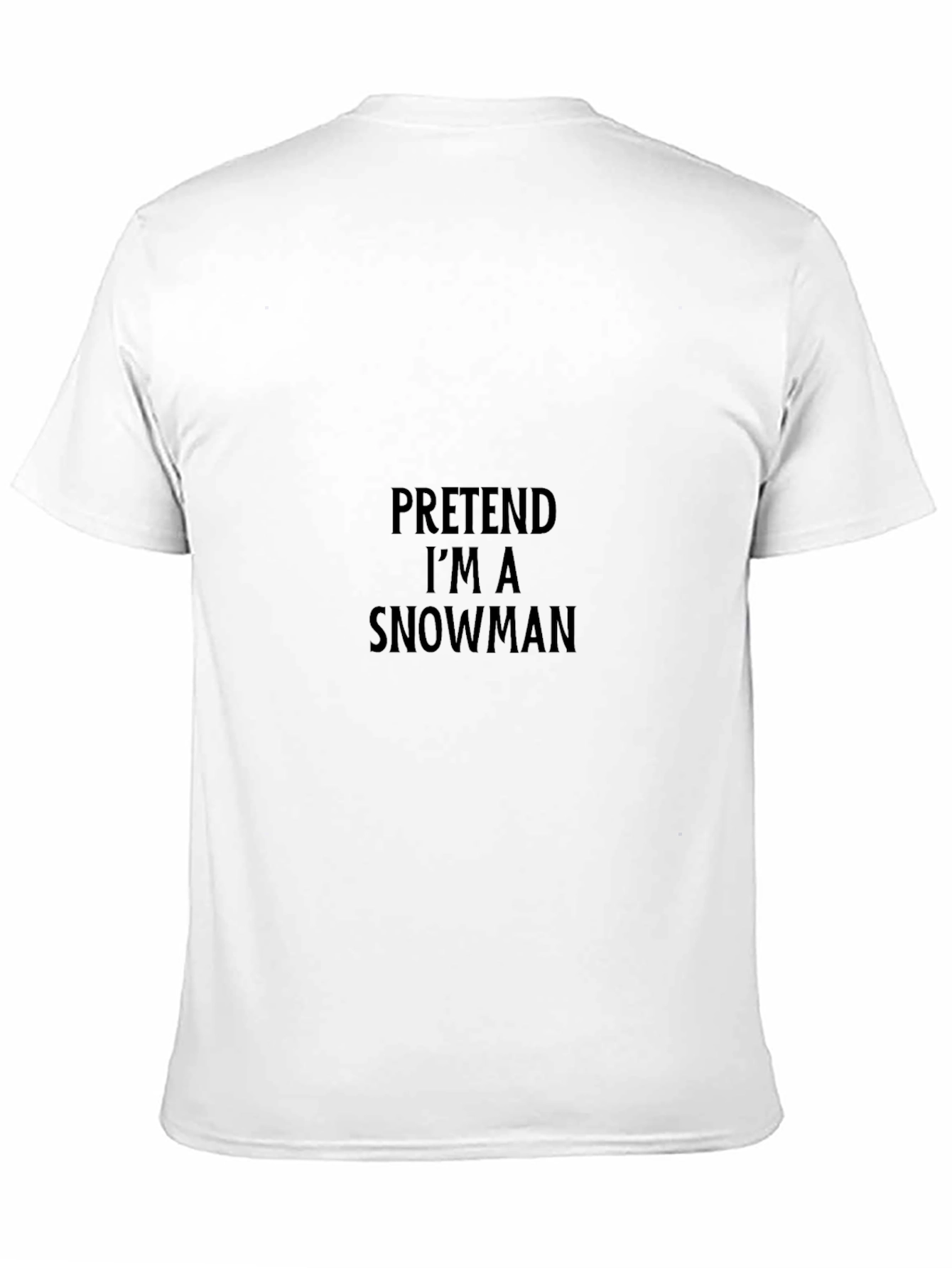 Pretend Im A Snowman T-Shirt - Funny Holiday Apparel